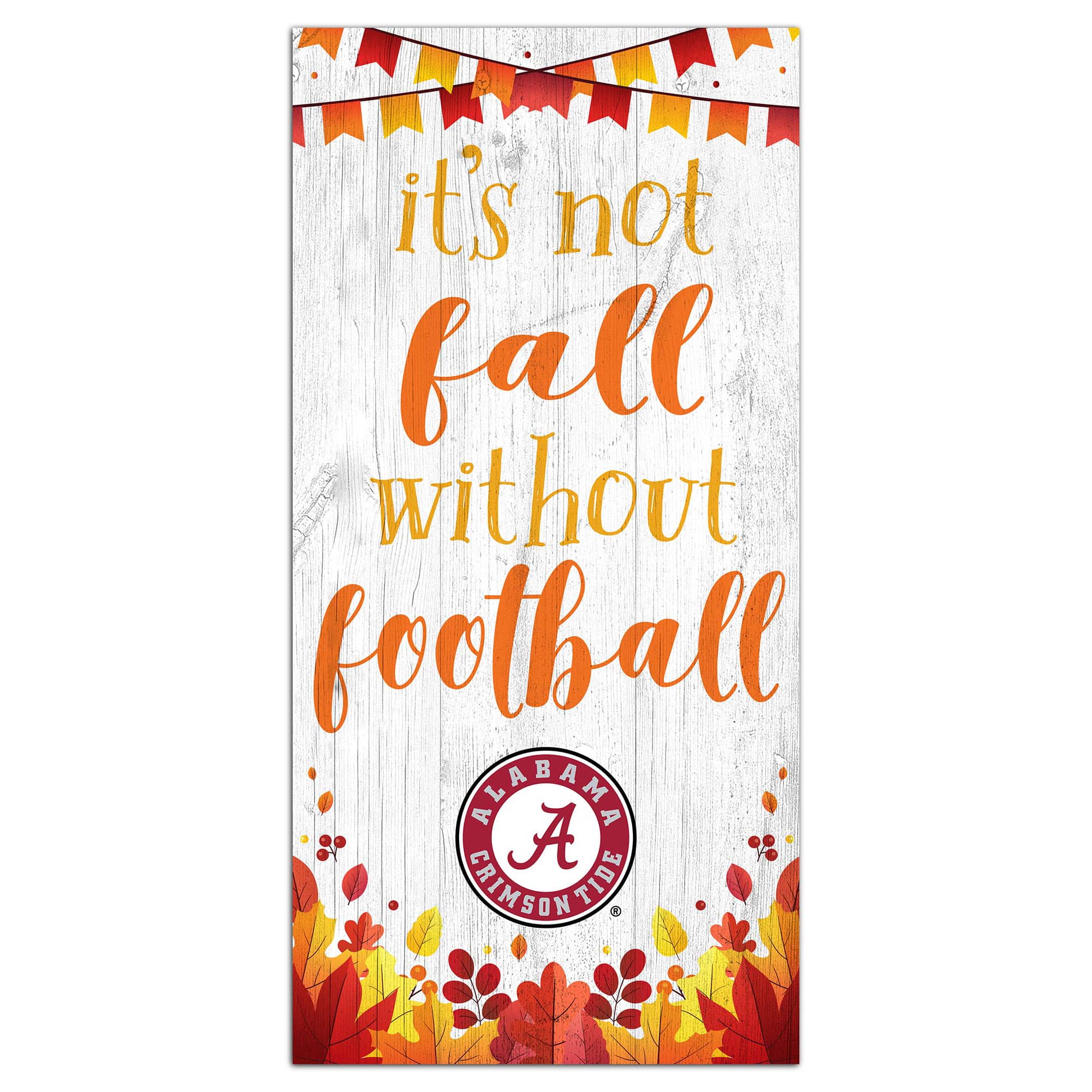 Fan Creations - Alabama Crimson Tide 6'' x 12'' Not Fall Without Football Sign - White price history on PriceWatchPro