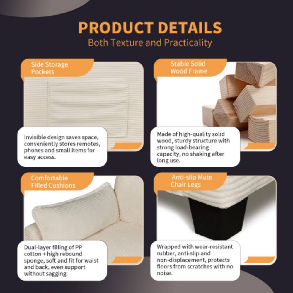PRODUCT DETAILS  
Both Texture and Practicality  

Side Storage Pockets  
Invisible design saves space, conveniently stores remotes, phones and small items for easy access.  

Stable Solid Wood Frame  
Made of high-quality solid wood, sturdy structure with strong load-bearing capacity, no shaking after long use.  

Comfortable Filled Cushions  
Dual-layer filling of PP cotton + high rebound sponge, soft and fit for waist and back, even support without sagging.  

Anti-slip Mute Chair Legs  
Wrapped with wear-resistant rubber, anti-slip and non-displacement, protects floors from scratches with no noise.