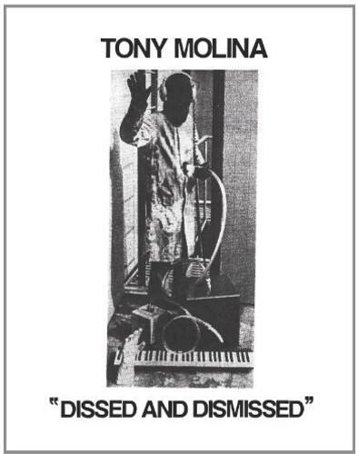 TONY MOLINA

"DISSED AND DISMISSED"