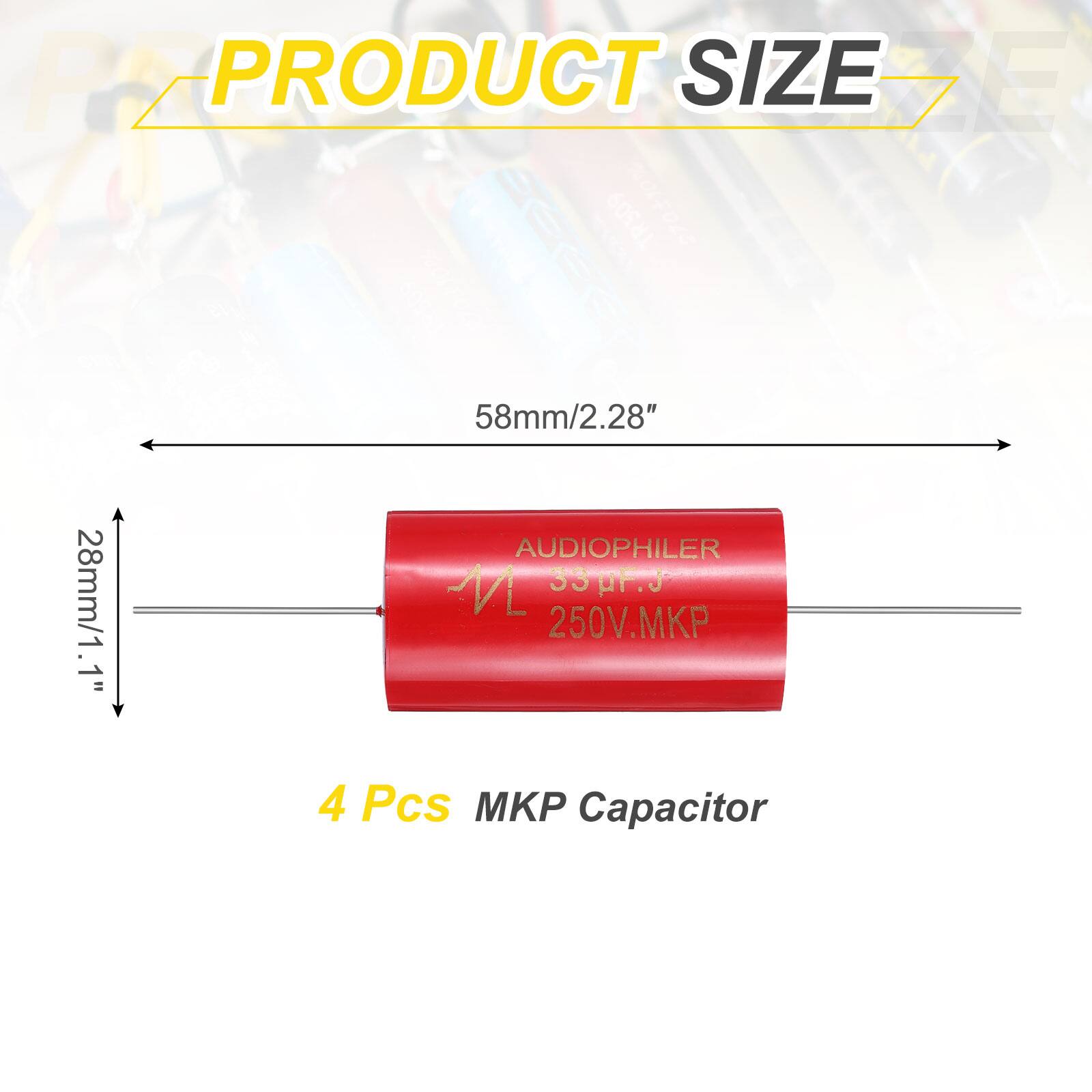 PRODUCT SIZE

58mm/2.28"  
28mm/1.1"  

AUDIOPHILER  
33µF  
250V.MKP  

4 Pcs MKP Capacitor