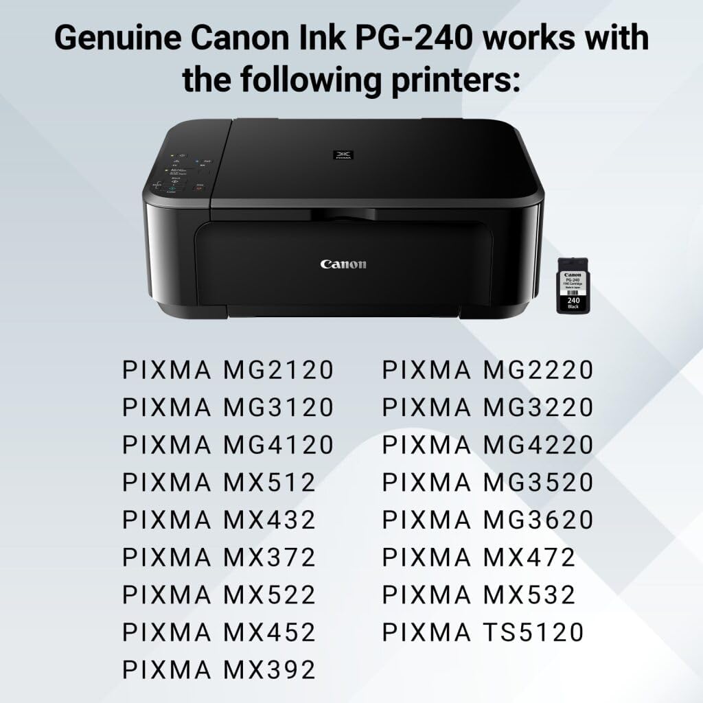 Genuine Canon Ink PG-240 works with the following printers:

- PIXMA MG2120
- PIXMA MG2220
- PIXMA MG3120
- PIXMA MG3220
- PIXMA MG4120
- PIXMA MG4220
- PIXMA MX512
- PIXMA MG3520
- PIXMA MX432
- PIXMA MG3620
- PIXMA MX372
- PIXMA MX472
- PIXMA MX522
- PIXMA MX532
- PIXMA MX452
- PIXMA TS5120
- PIXMA MX392