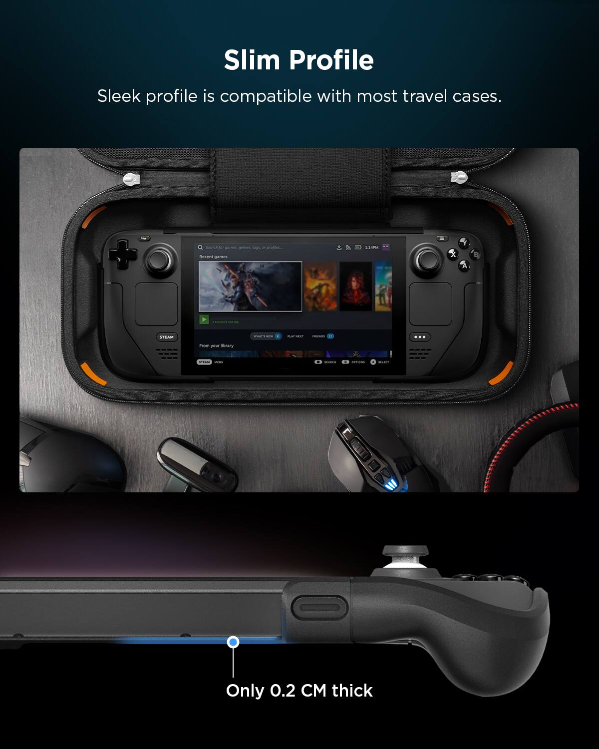 Slim Profile  
Sleek profile is compatible with most travel cases.  
Only 0.2 CM thick