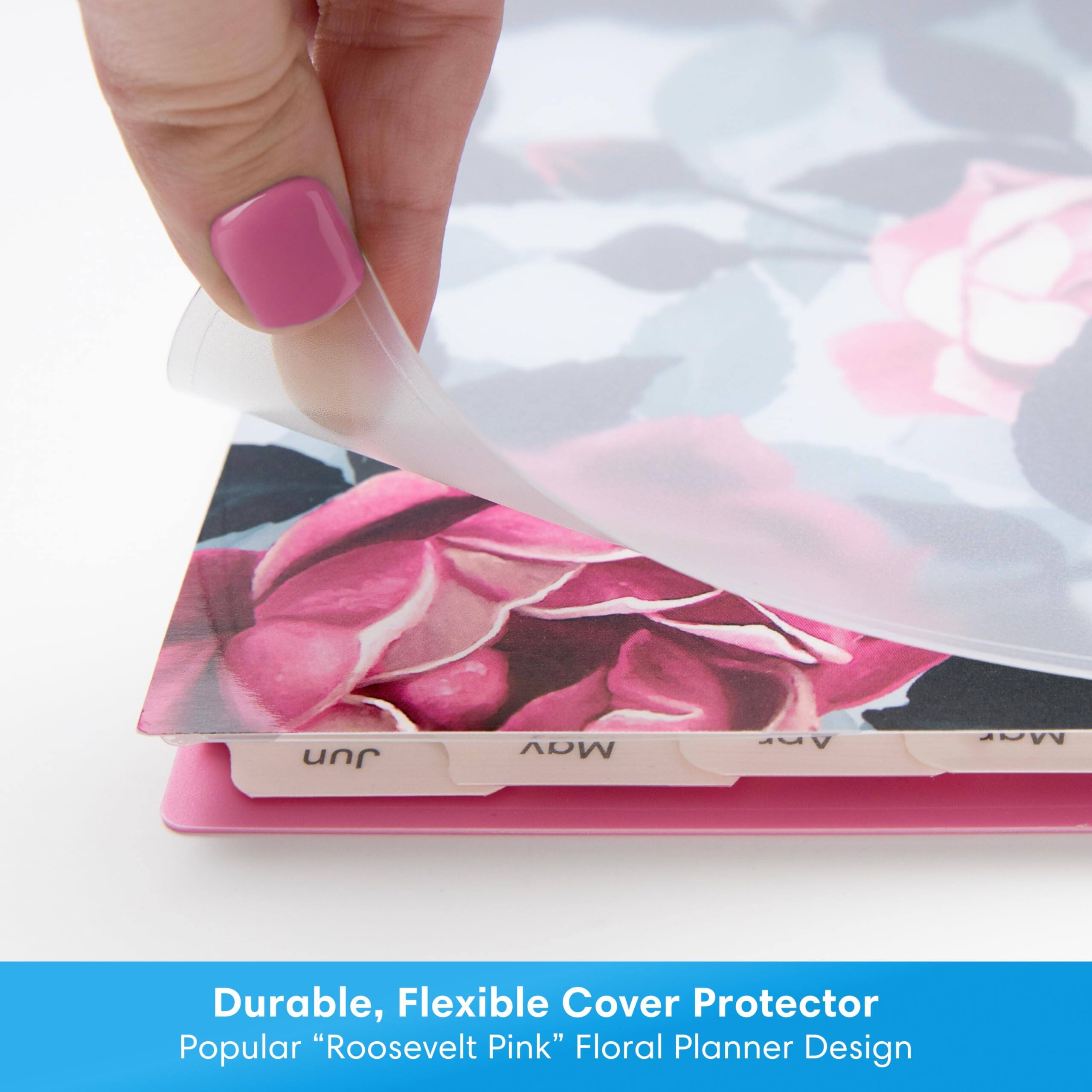 Jun  
May  
Mar  

Durable, Flexible Cover Protector  
Popular "Roosevelt Pink" Floral Planner Design