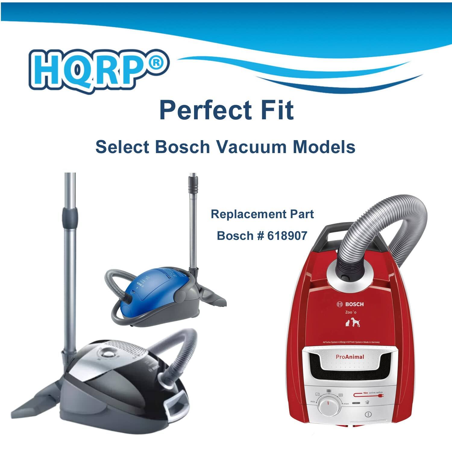 HQRP Perfect Fit Select Bosch Vacuum Models Replacement Part Bosch # 618907  
BOSCH 200 E  
ProAnimal