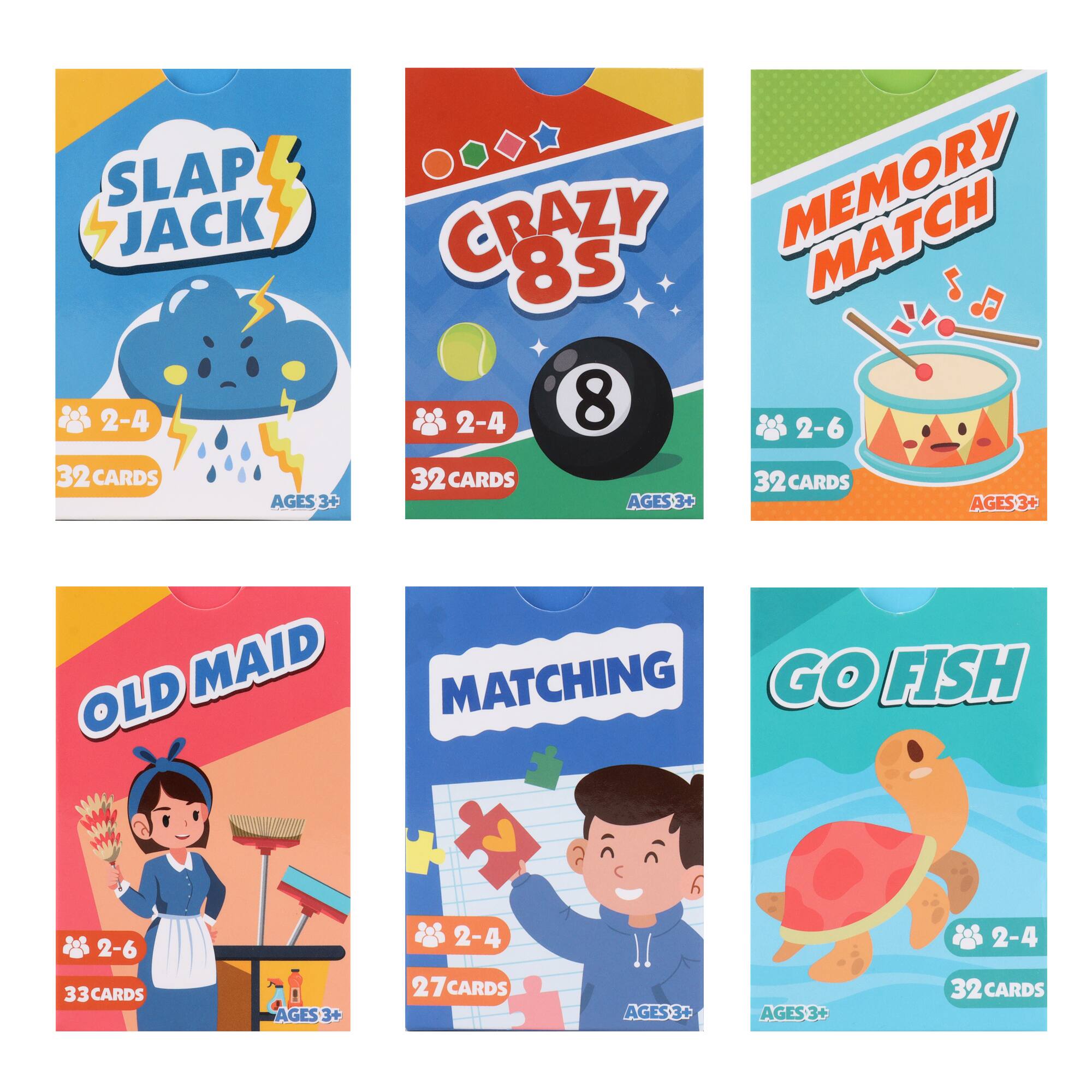 SLAP JACK  
2-4 players  
32 cards  
Ages 3+  

CRAZY 8s  
2-4 players  
32 cards  
Ages 3+  

MEMORY MATCH  
2-6 players  
32 cards  
Ages 3+  

OLD MAID  
2-6 players  
33 cards  
Ages 3+  

MATCHING  
2-4 players  
27 cards  
Ages 3+  

GO FISH  
2-4 players  
32 cards  
Ages 3+