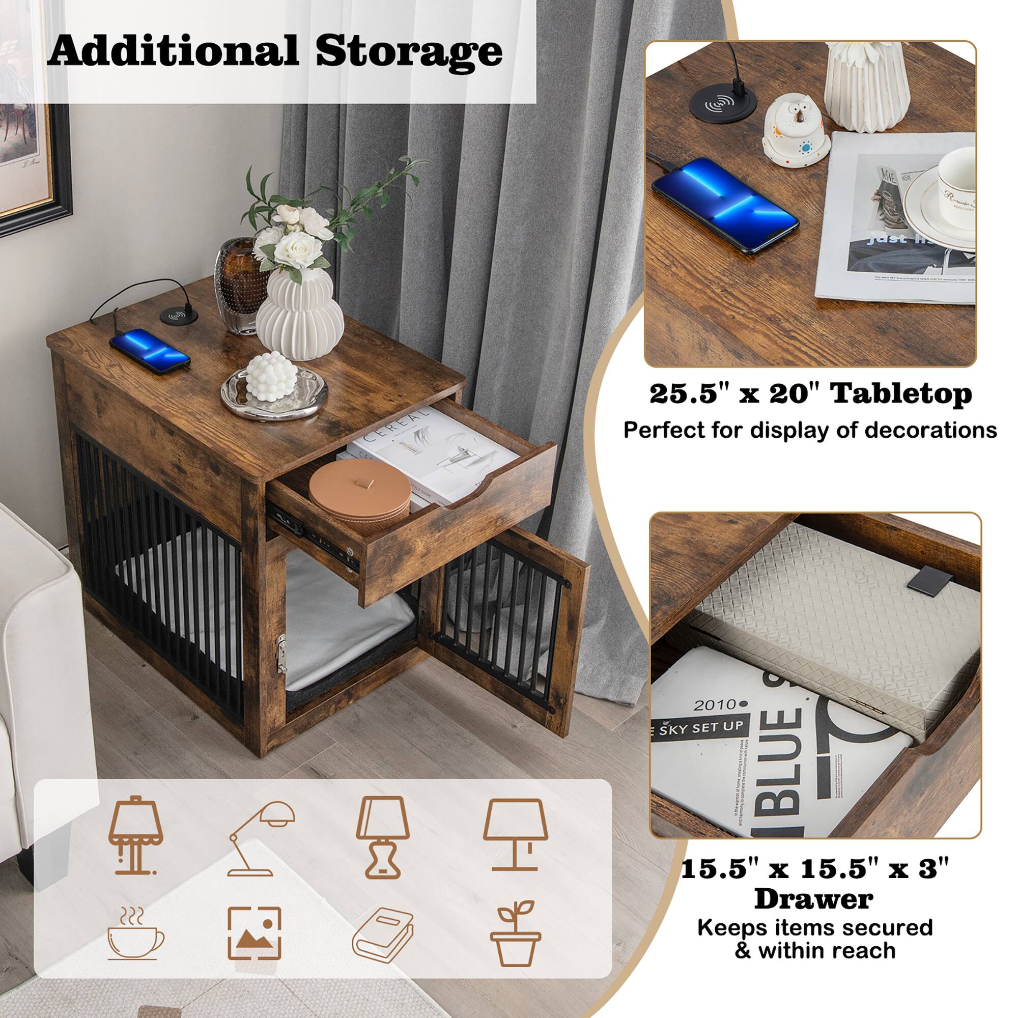 Additional Storage

25.5" x 20" Tabletop  
Perfect for display of decorations

15.5" x 15.5" x 3" Drawer  
Keeps items secured & within reach
