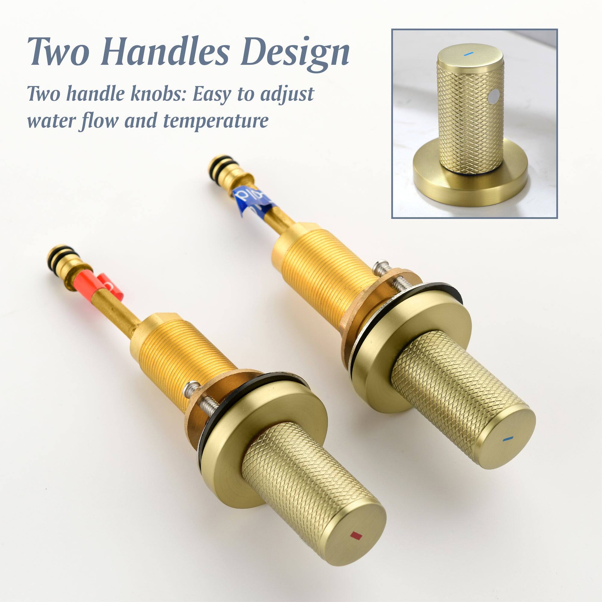 Two Handles Design

Two handle knobs: Easy to adjust water flow and temperature