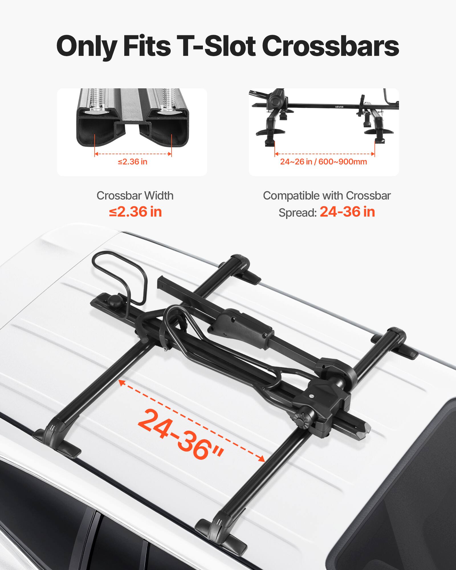 Only Fits T-Slot Crossbars

Crossbar Width: 2.36 in

Compatible with Crossbar Spread: 24-36 in

24-36"