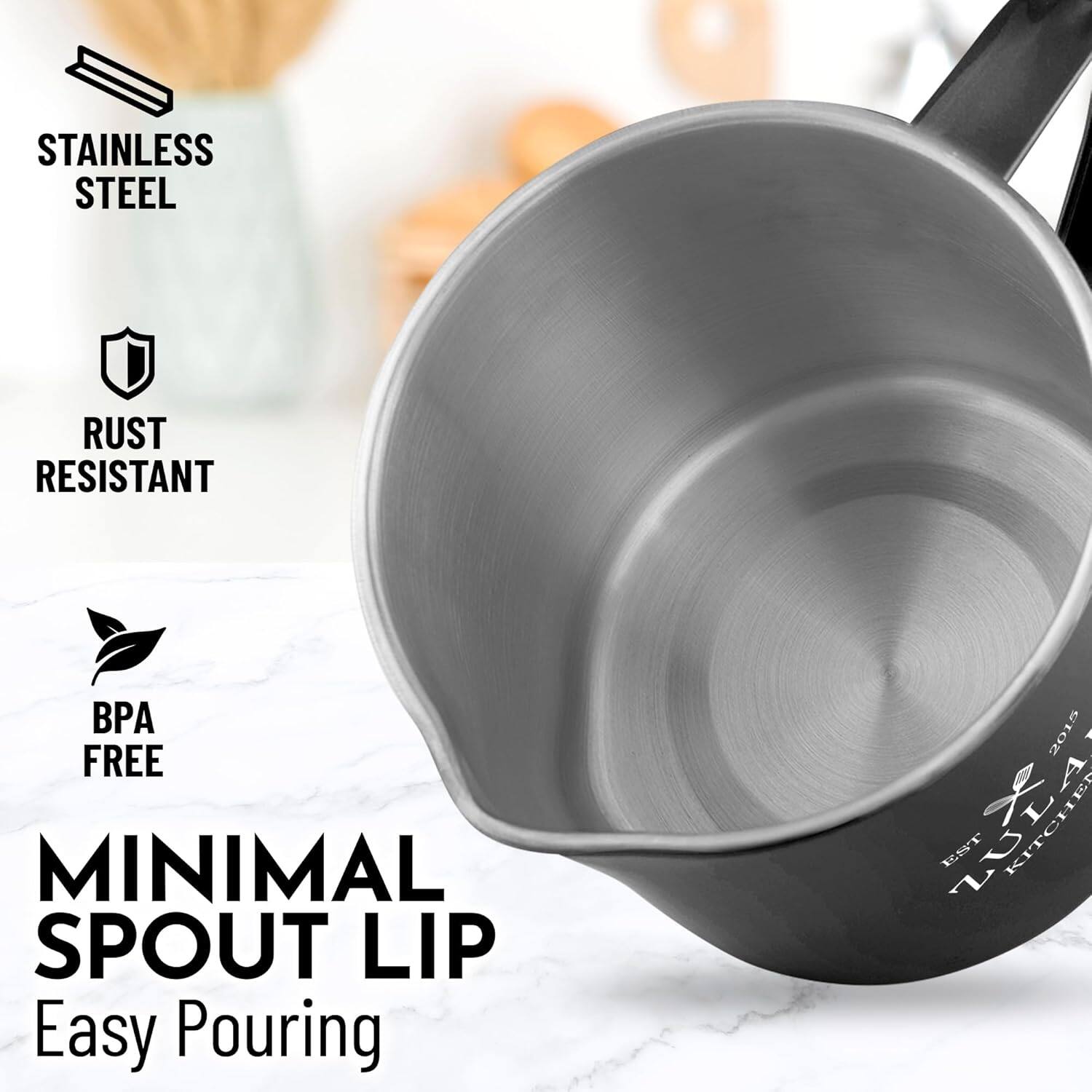 STAINLESS STEEL  
RUST RESISTANT  
BPA FREE  

MINIMAL SPOUT LIP  
Easy Pouring  

EST 2015  
KITCHEN  
XLA