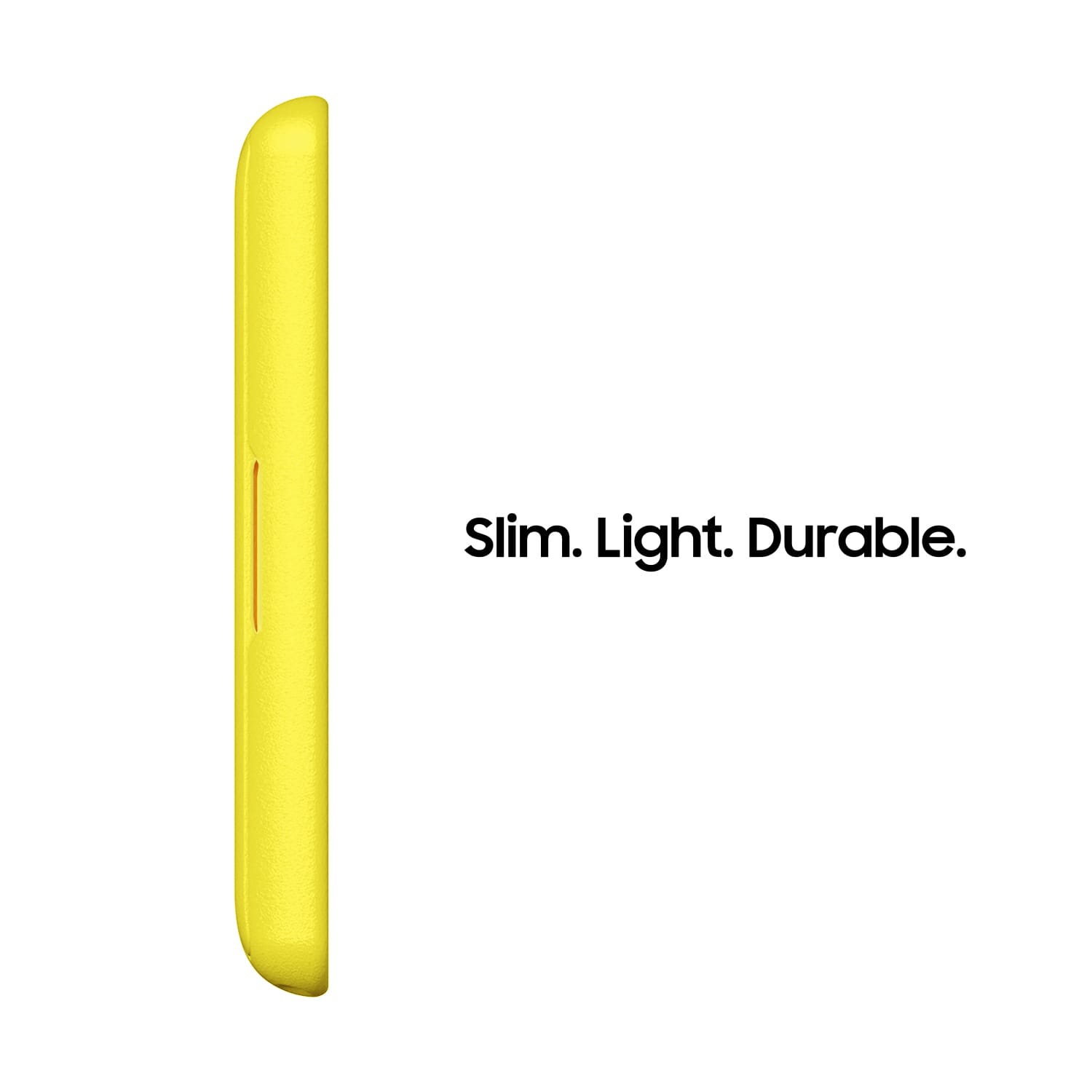 Slim, light, and durable.