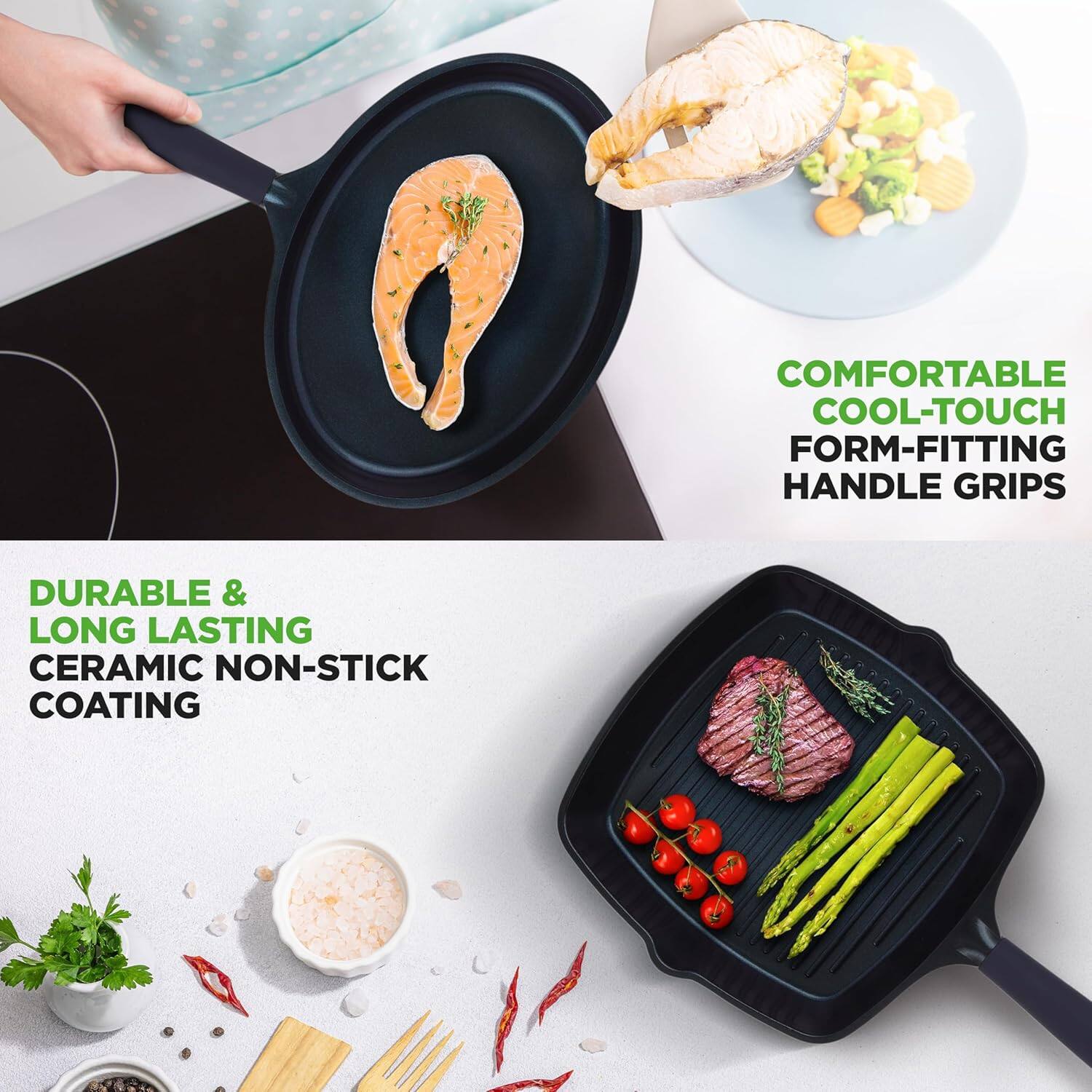 - COMFORTABLE COOL-TOUCH FORM-FITTING HANDLE GRIPS
- DURABLE & LONG LASTING CERAMIC NON-STICK COATING