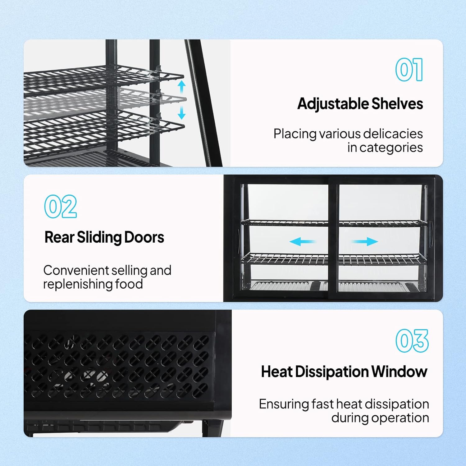 01 Adjustable Shelves  
Placing various delicacies in categories  

02 Rear Sliding Doors  
Convenient selling and replenishing food  

03 Heat Dissipation Window  
Ensuring fast heat dissipation during operation