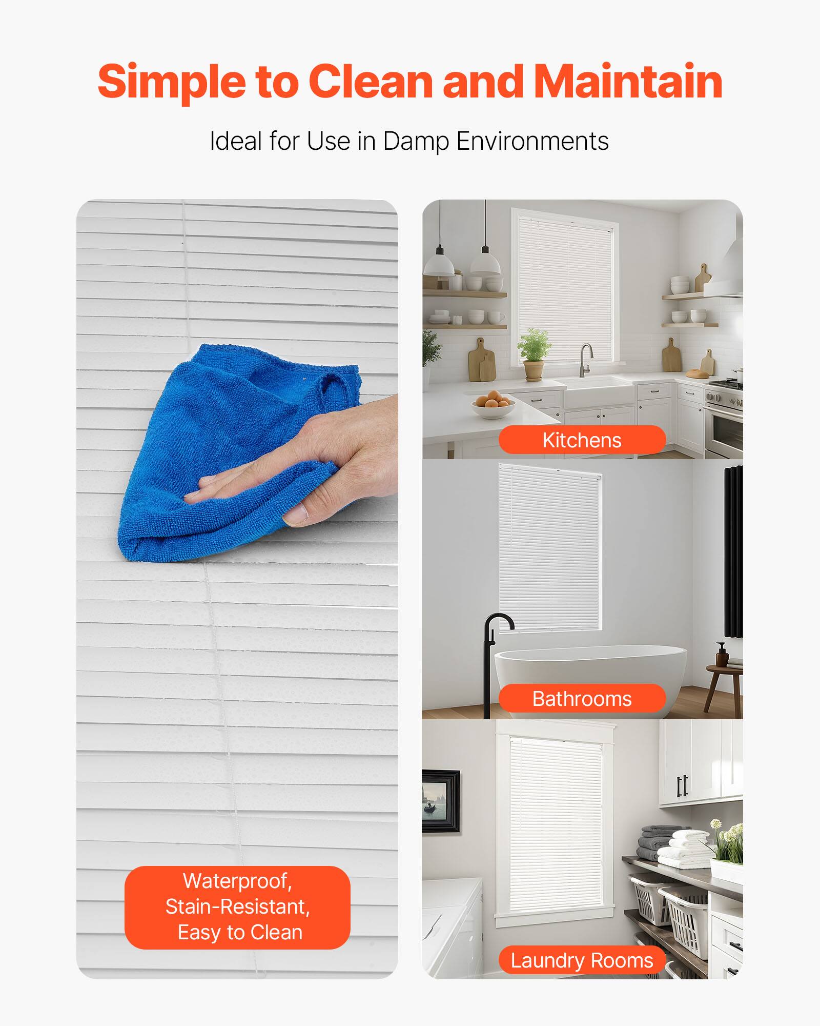 Simple to Clean and Maintain  
Ideal for Use in Damp Environments  

Kitchens  
Bathrooms  
Laundry Rooms  

Waterproof, Stain-Resistant, Easy to Clean