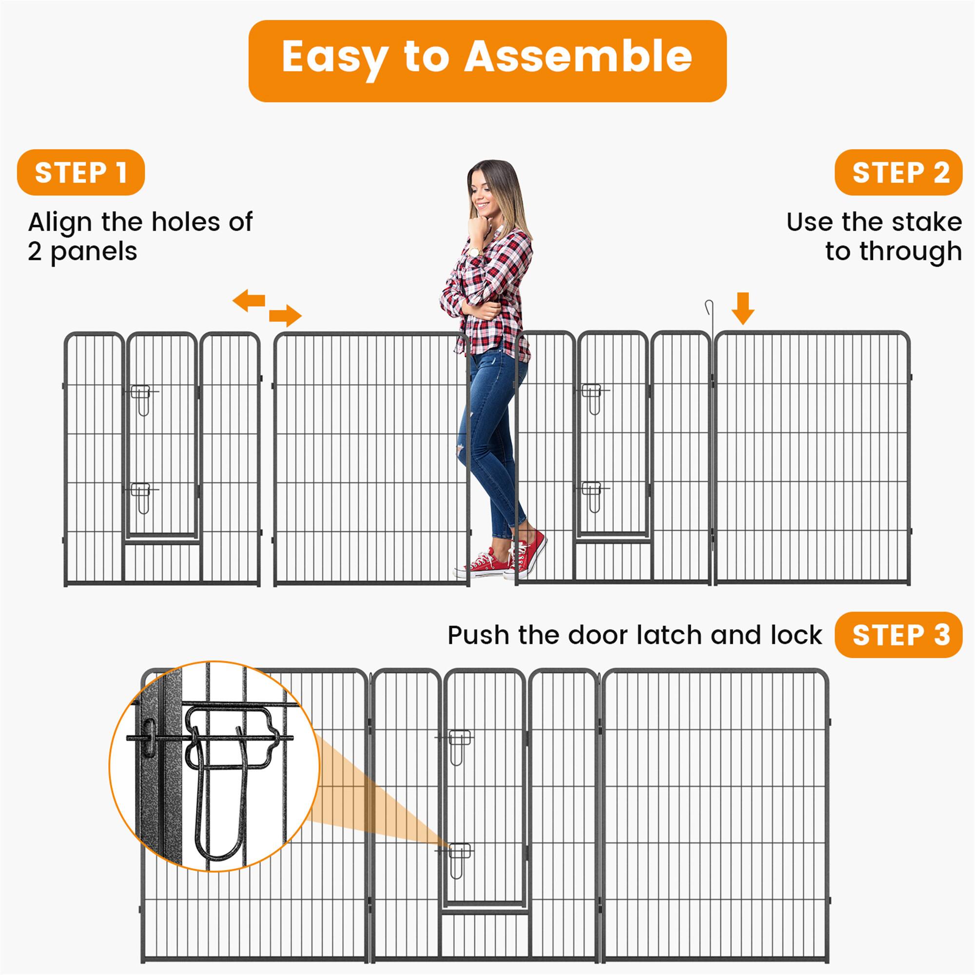Easy to Assemble

STEP 1  
Align the holes of 2 panels

STEP 2  
Use the stake to through

STEP 3  
Push the door latch and lock