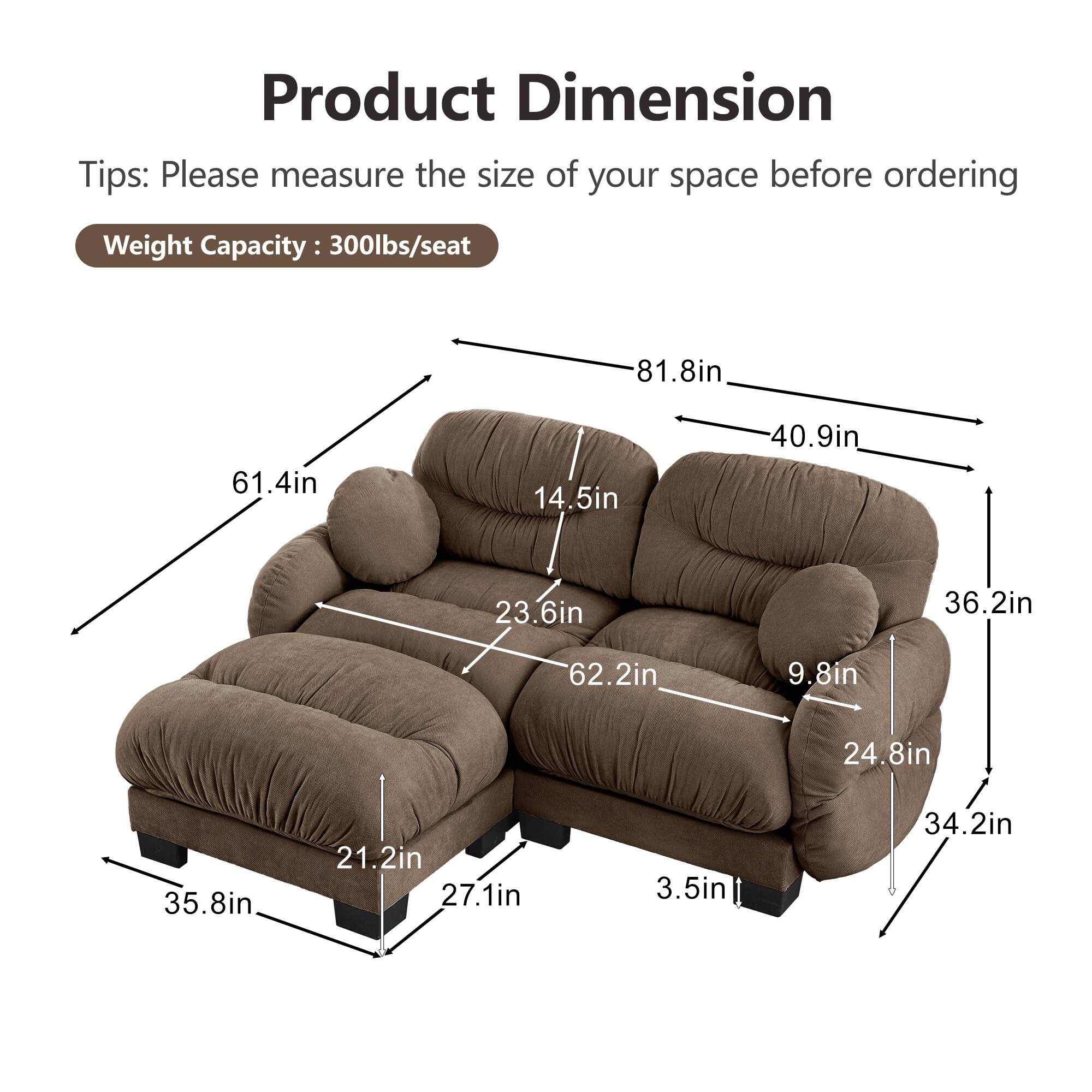 Product Dimension Tips: Please measure the size of your space before ordering  
Weight Capacity: 300lbs/seat  

81.8in  
61.4in  
14.5in  
40.9in  
23.6in  
36.2in  
62.2in  
9.8in  
24.8in  
35.8in  
21.2in  
27.1in  
3.5in  
34.2in