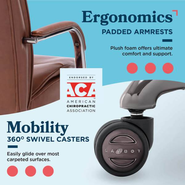 Ergonomics  
PADDED ARMRESTS  
Plush foam offers ultimate comfort and support.  

ENDORSED BY  
ACA AMERICAN CHIROPRACTIC ASSOCIATION  

Mobility  
360° SWIVEL CASTERS  
Easily glide over most carpeted surfaces.  

L A B O Y