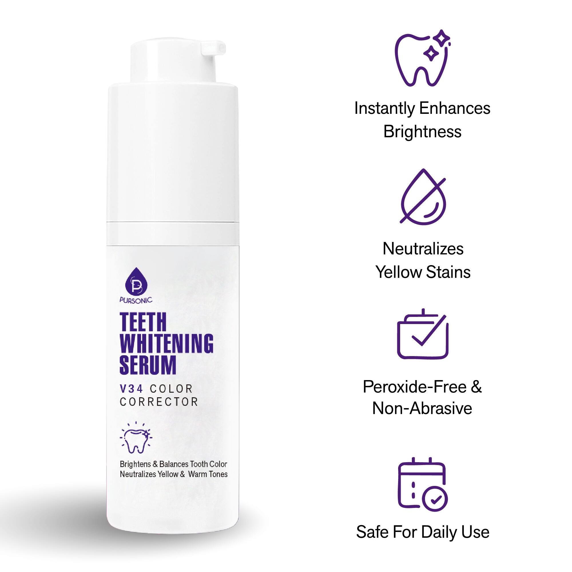 PURSONIC  
TEETH WHITENING SERUM  
V34 COLOR CORRECTOR  

- Instantly Enhances Brightness  
- Neutralizes Yellow Stains  
- Peroxide-Free & Non-Abrasive  
- Brightens & Balances Tooth Color  
- Neutralizes Yellow & Warm Tones  
- Safe For Daily Use