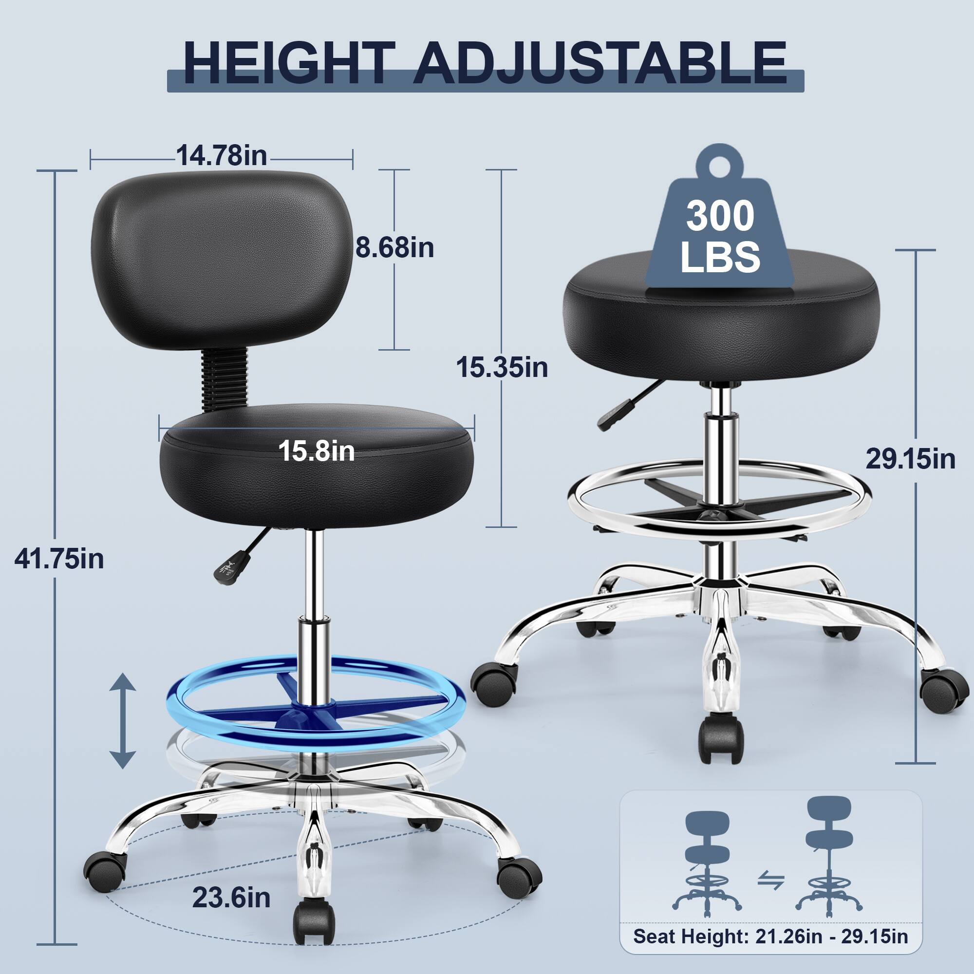 HEIGHT ADJUSTABLE

- Seat Height: 21.26in - 29.15in
- 14.78in
- 8.68in
- 15.35in
- 15.8in
- 29.15in
- 41.75in
- 23.6in
- 300 LBS