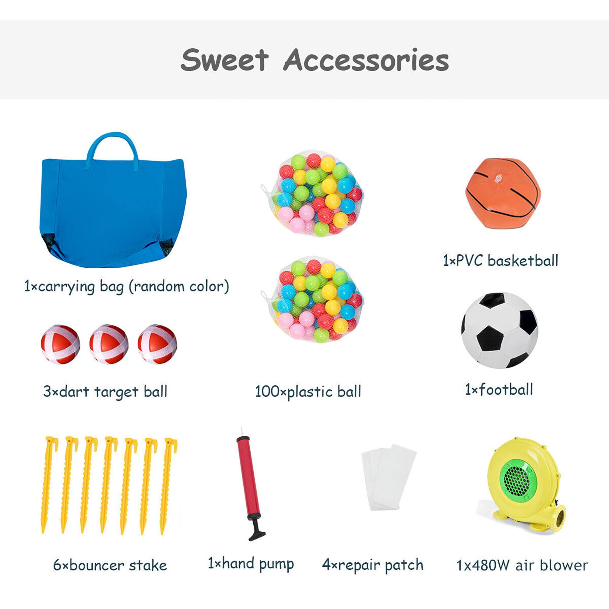 Sweet Accessories

- 1x carrying bag (random color)
- 1x PVC basketball
- 3x dart target ball
- 100x plastic ball
- 1x football
- 6x bouncer stake
- 1x hand pump
- 4x repair patch
- 1x 480W air blower