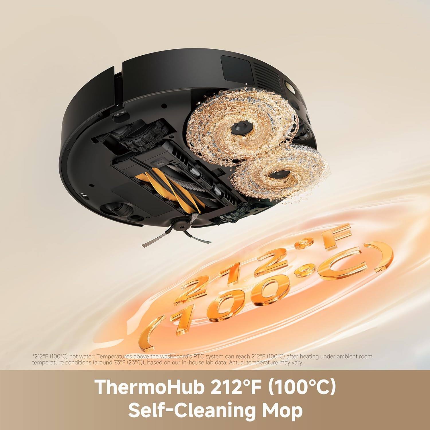 212°F (100°C) hot water: Temperatures above the washboard's PTC system can reach 212°F (100°C) after heating under ambient room temperature conditions (around 75°F (23°C)), based on our in-house lab data. Actual temperature may vary. ThermoHub 212°F (100°C) Self-Cleaning Mop