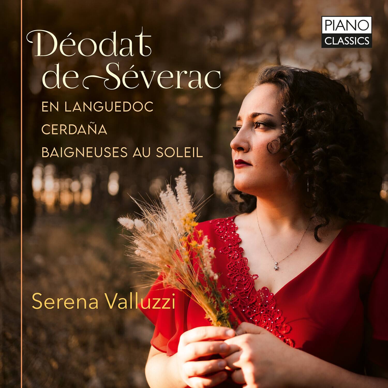 Déodat de Séverac  
EN LANGUEDOC  
CERDANA  
BAIGNEUSES AU SOLEIL  

Serena Valluzzi  

PIANO CLASSICS