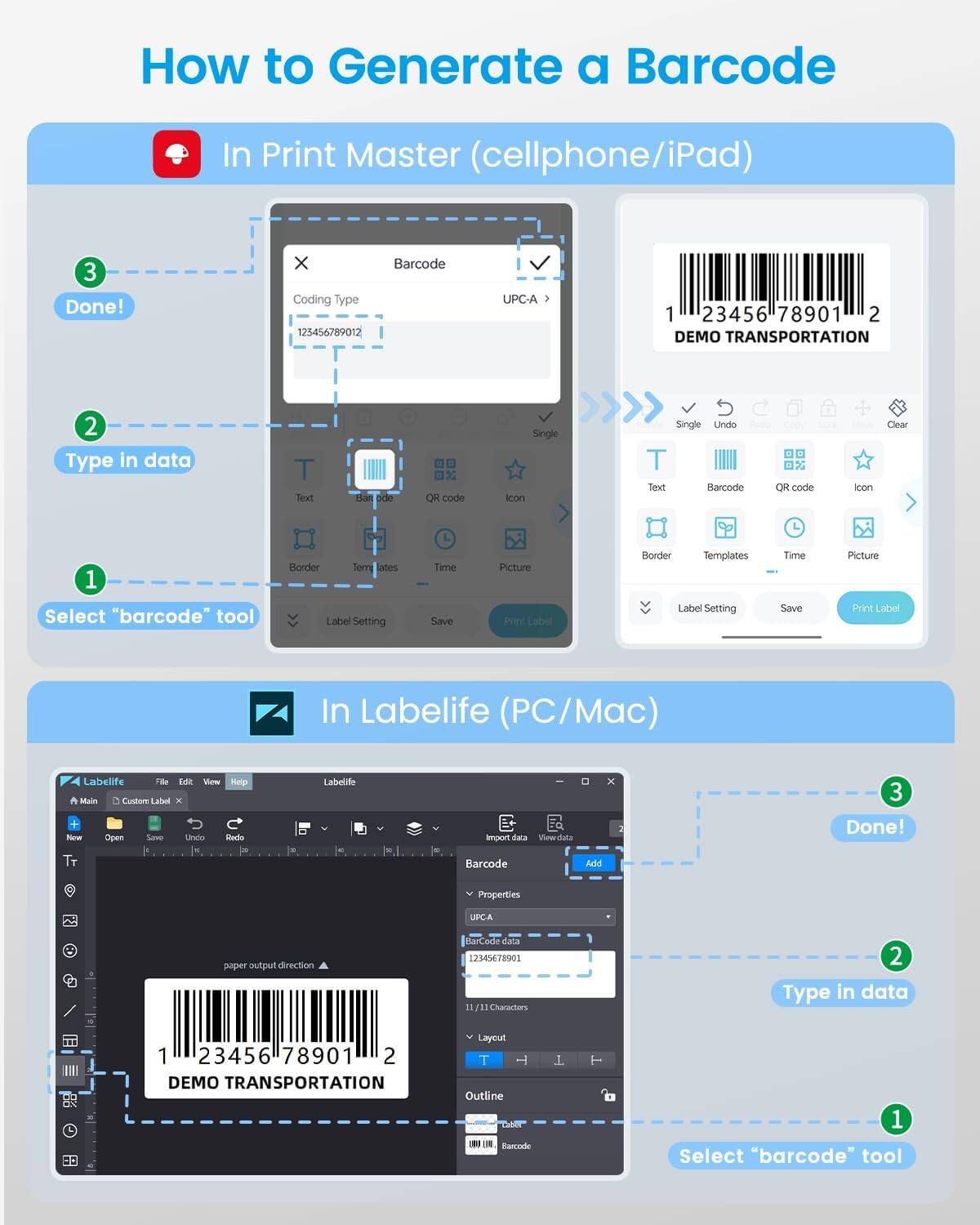 How to Generate a Barcode

**In Print Master (cellphone/iPad)**

1. Select "barcode" tool
2. Type in data
3. Done!

**In Labelife (PC/Mac)**

1. Select "barcode" tool
2. Type in data
3. Done!