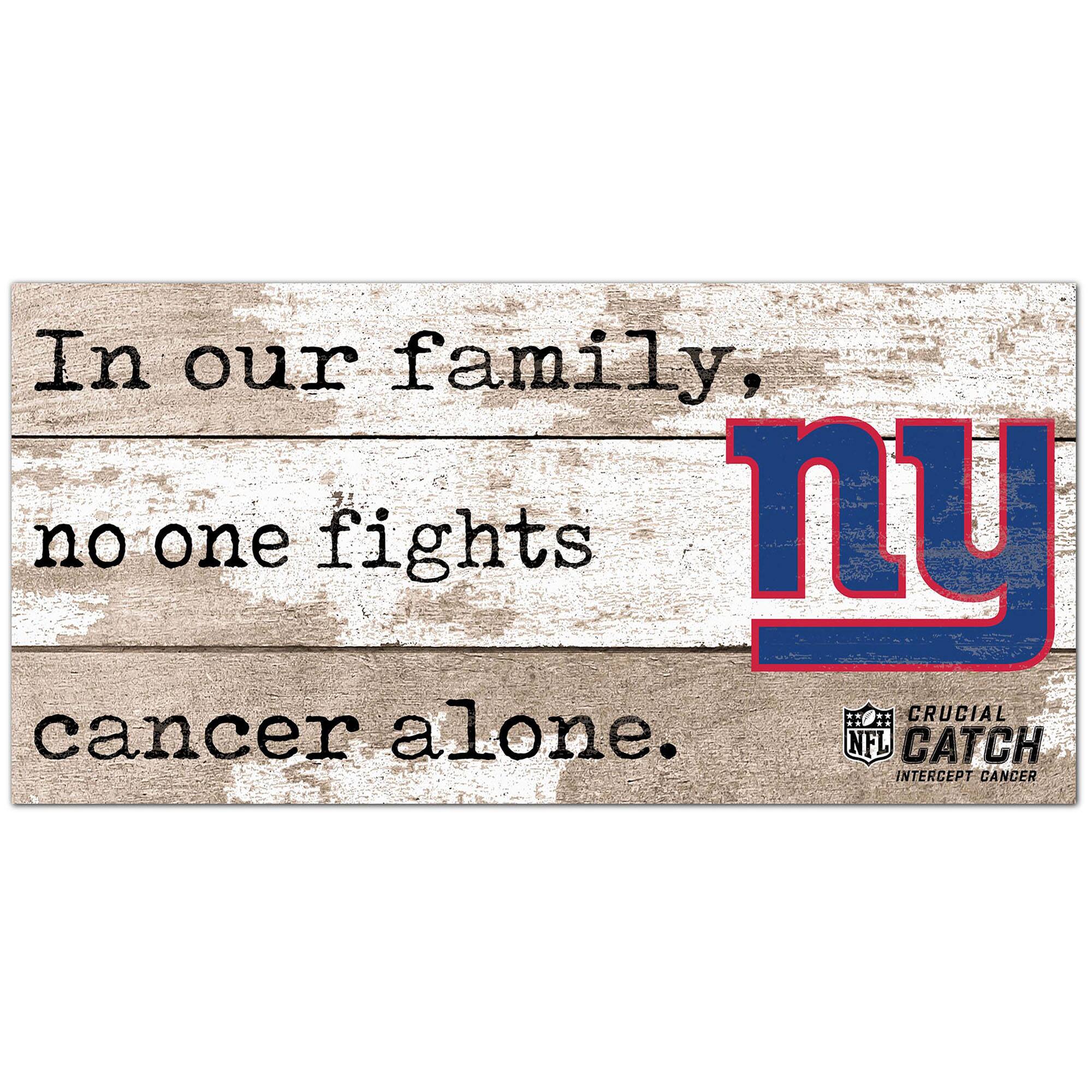 New York Giants NFL Crucial Catch 6'' x 12'' In Our Family No One Fights Cancer Alone Sign