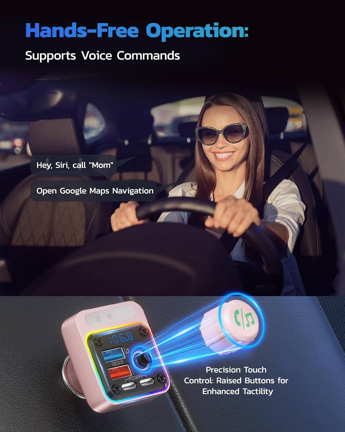 Hands-Free Operation: Supports Voice Commands

Hey, Siri, call "Mom"
Open Google Maps Navigation

106.8  QC3.0 PD36W

Precision Touch Control: Raised Buttons for Enhanced Tactility