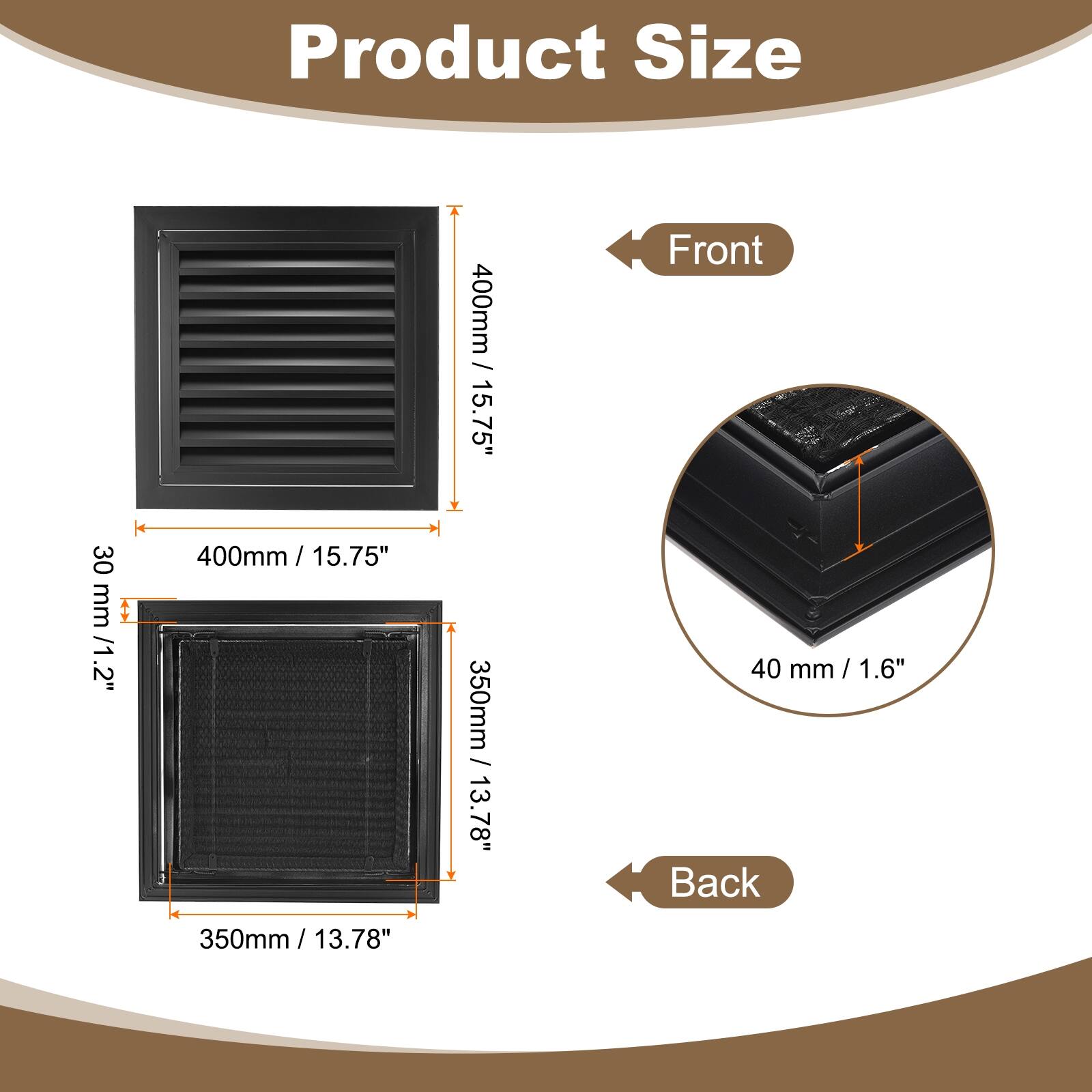 Product Size

Front
- 400mm / 15.75"
- 30mm / 1.2"
- 350mm / 13.78"

Back
- 350mm / 13.78"
- 40mm / 1.6"