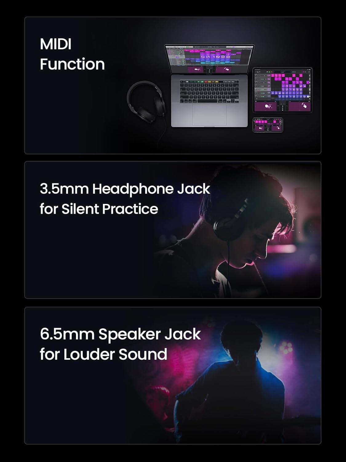 MIDI Function

3.5mm Headphone Jack for Silent Practice

6.5mm Speaker Jack for Louder Sound