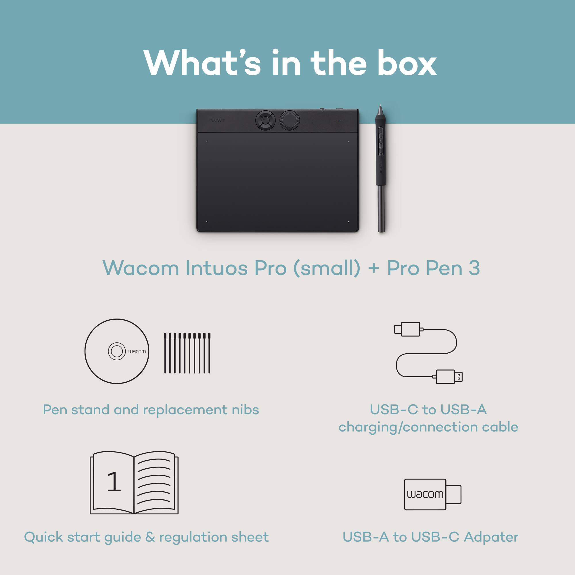 What's in the box

- Wacom Intuos Pro (small) + Pro Pen 3
- Pen stand and replacement nibs
- USB-C to USB-A charging/connection cable
- Quick start guide & regulation sheet
- USB-A to USB-C Adapter