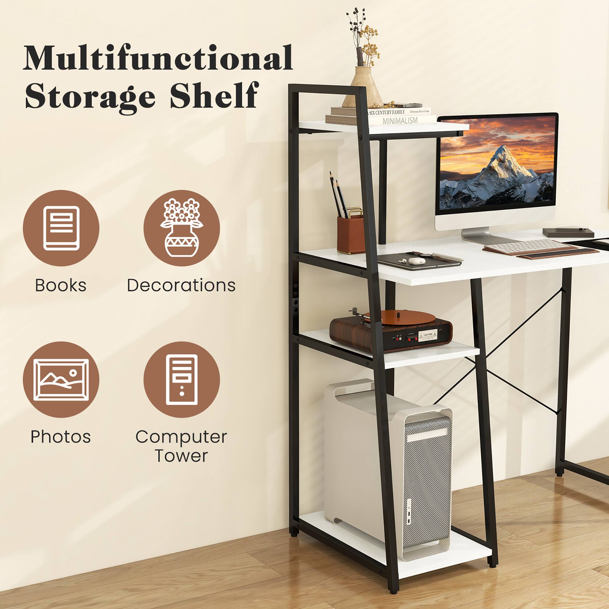 Multifunctional Storage Shelf

Books
Decorations
Photos
Computer Tower