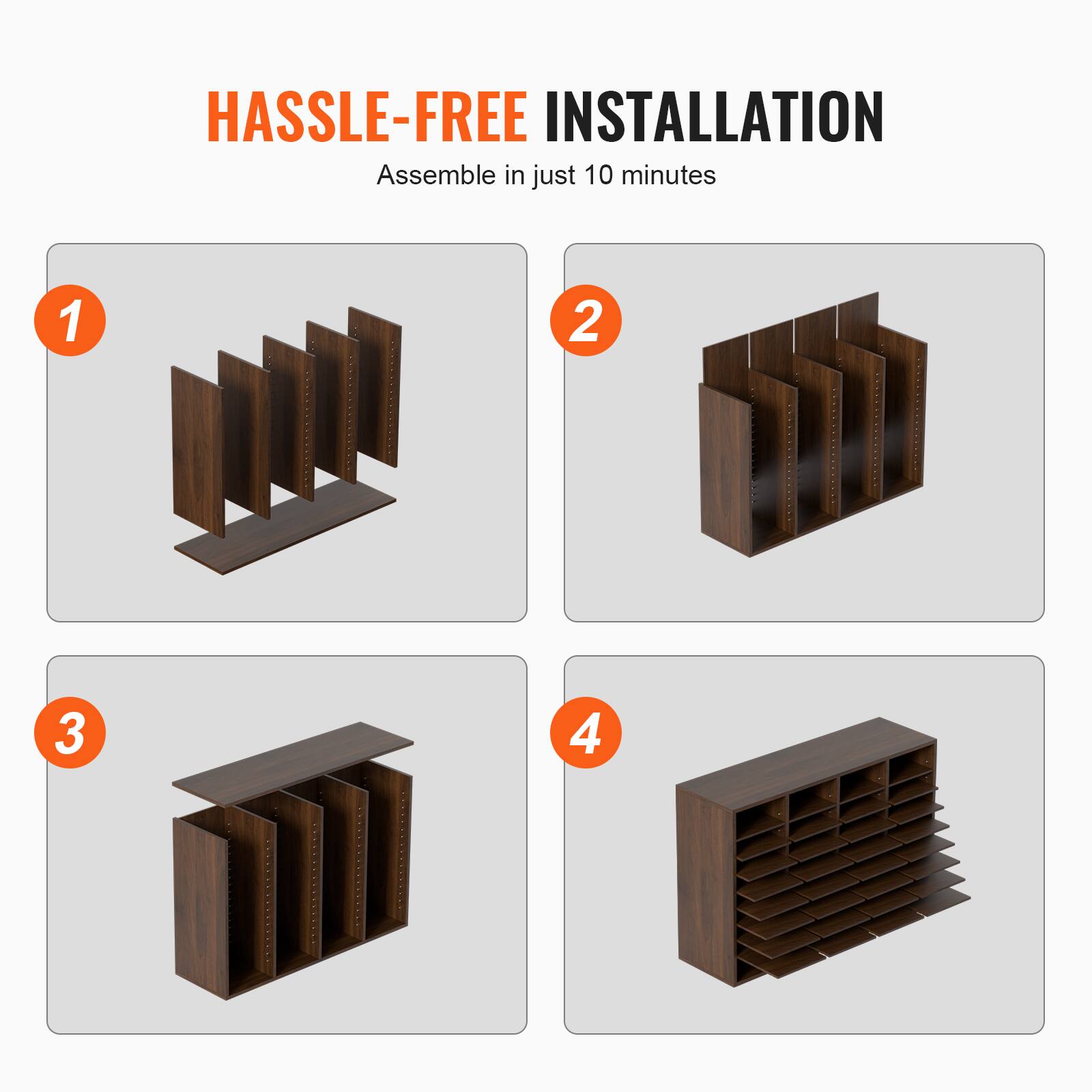 HASSLE-FREE INSTALLATION  
Assemble in just 10 minutes  

1  
2  
3  
4