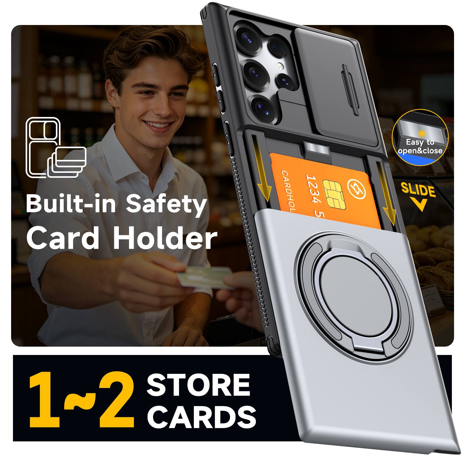 Built-in Safety Card Holder

CARDHOL
1234 5
W

Easy to open&close SLIDE V

STORE 1~2 CARDS