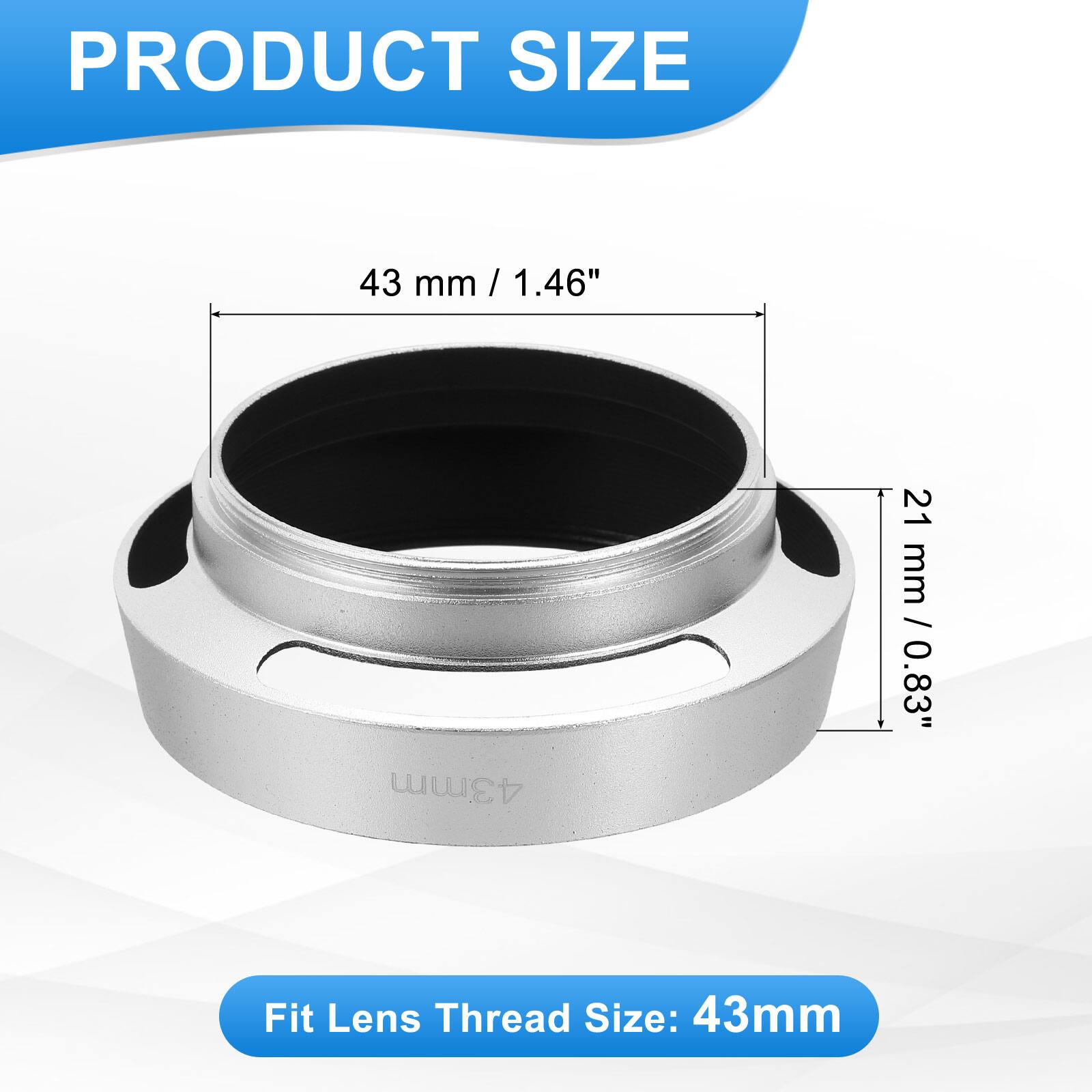 PRODUCT SIZE

43 mm / 1.46"  
21 mm / 0.83"

Fit Lens Thread Size: 43mm