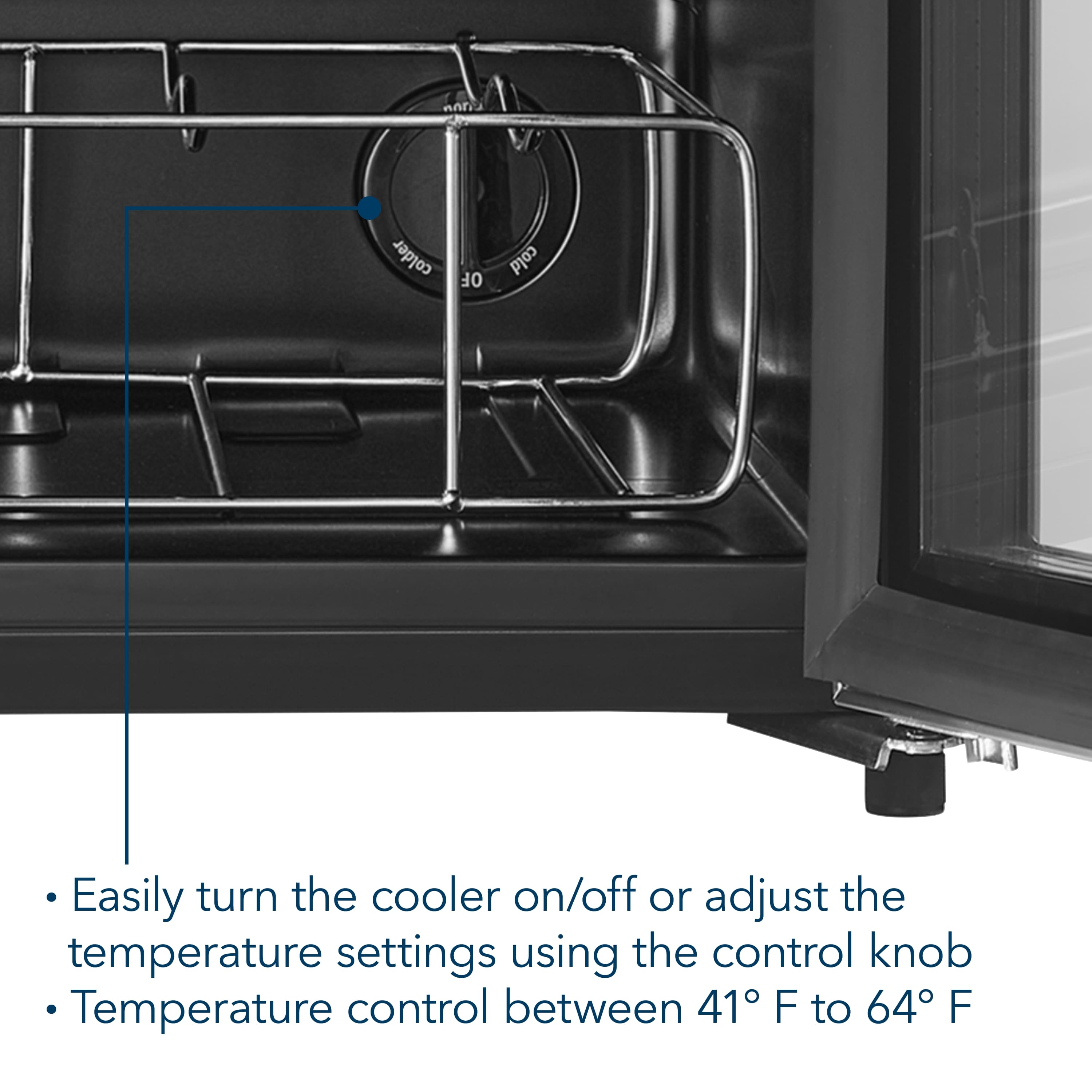 Easily turn the cooler on/off or adjust the temperature settings using the control knob. Temperature control between 41°F to 64°F.