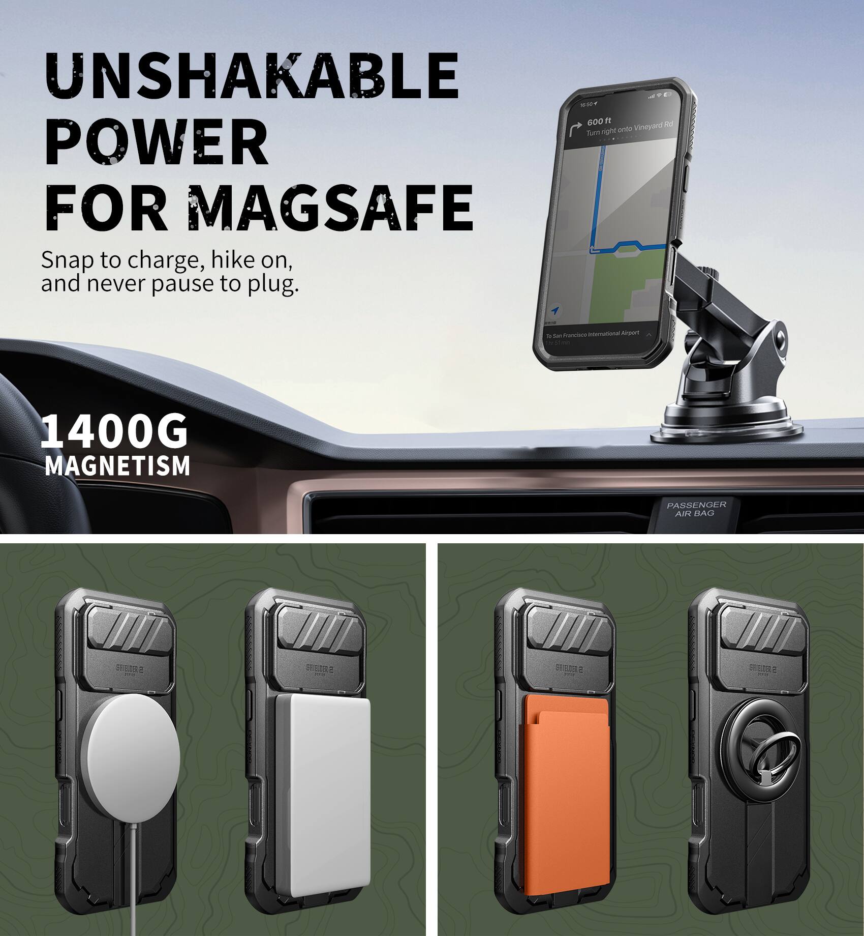 UNSHAKABLE POWER FOR MAGSAFE  
Snap to charge, hike on, and never pause to plug.  

1400G MAGNETISM  

PASSENGER AIR BAG