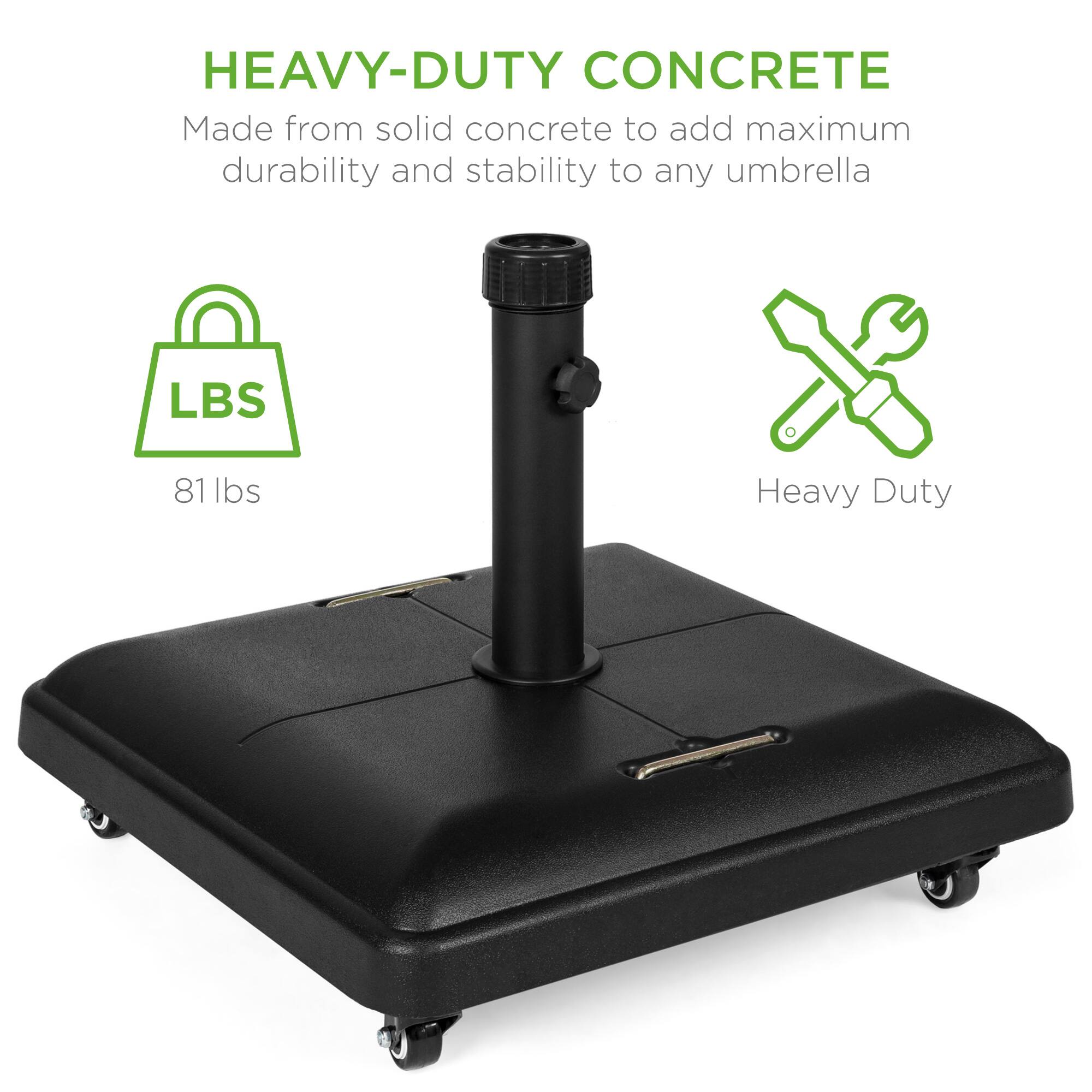 HEAVY-DUTY CONCRETE  
Made from solid concrete to add maximum durability and stability to any umbrella  

LBS  
81 lbs  

Heavy Duty