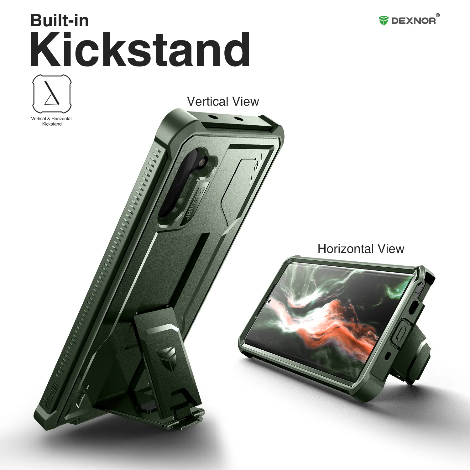 Built-in Kickstand

Vertical View

Horizontal View

DEXNOR

Vertical & Horizontal Kickstand