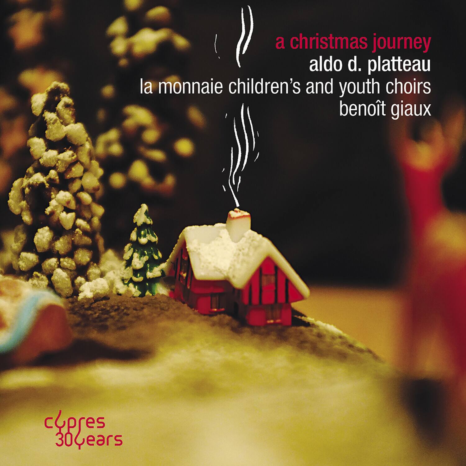 a christmas journey  
aldo d. platteau  
la monnaie children's and youth choirs  
benoît gioux  

cypress 30 years