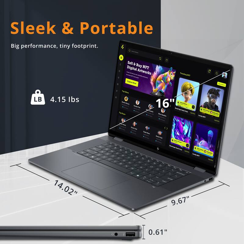 Sleek & Portable  
Big performance, tiny footprint.  

Sell & Buy NFT Digital Artworks  

4.15 lbs  

16"  

14.02"  

9.67"  

0.61"