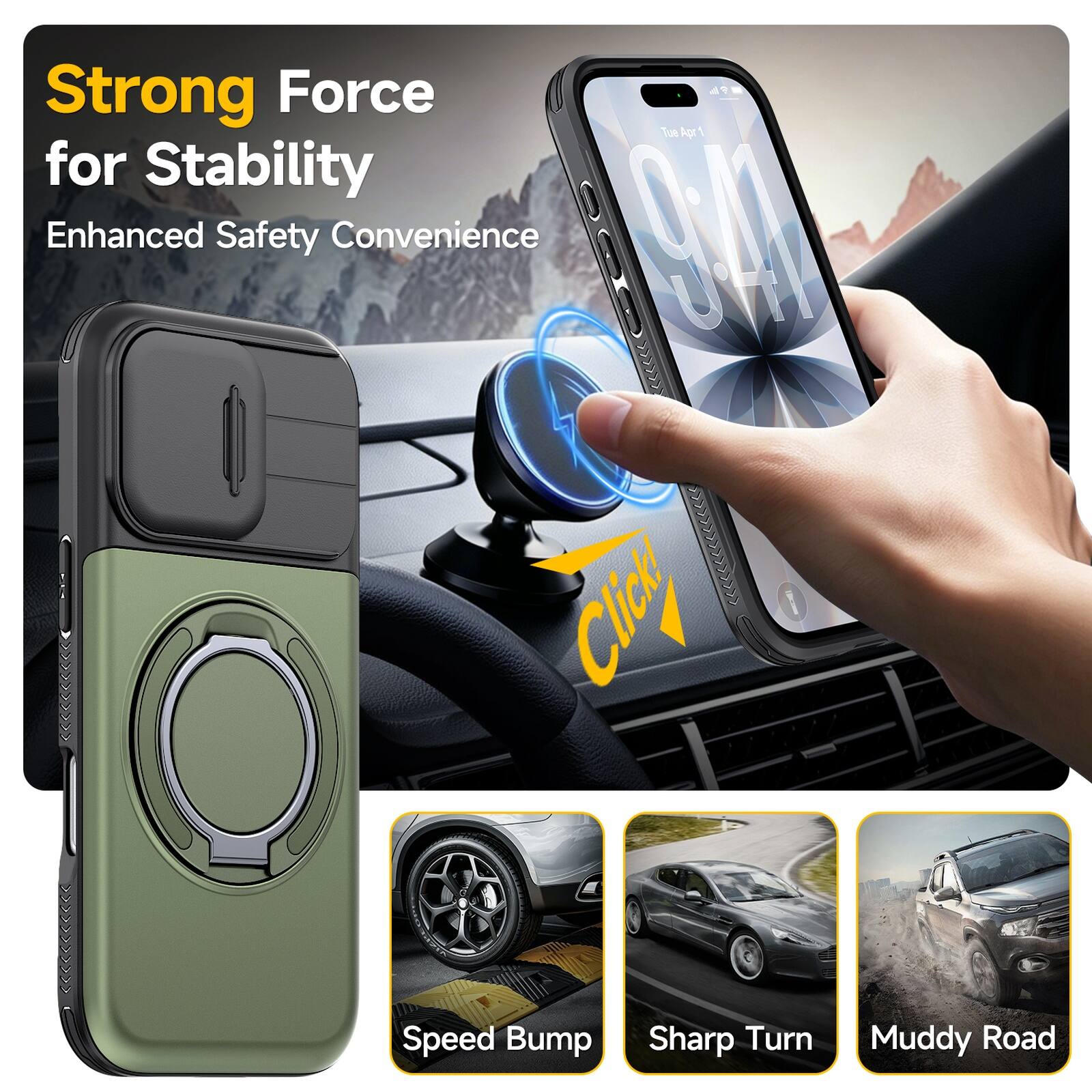 Strong Force for Stability  
Enhanced Safety Convenience  
Speed Bump  
Sharp Turn  
Muddy Road