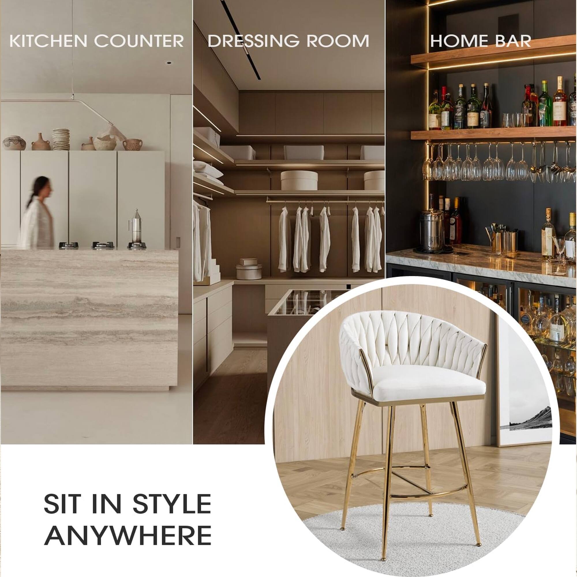 KITCHEN COUNTER  
DRESSING ROOM  
HOME BAR  

SIT IN STYLE ANYWHERE