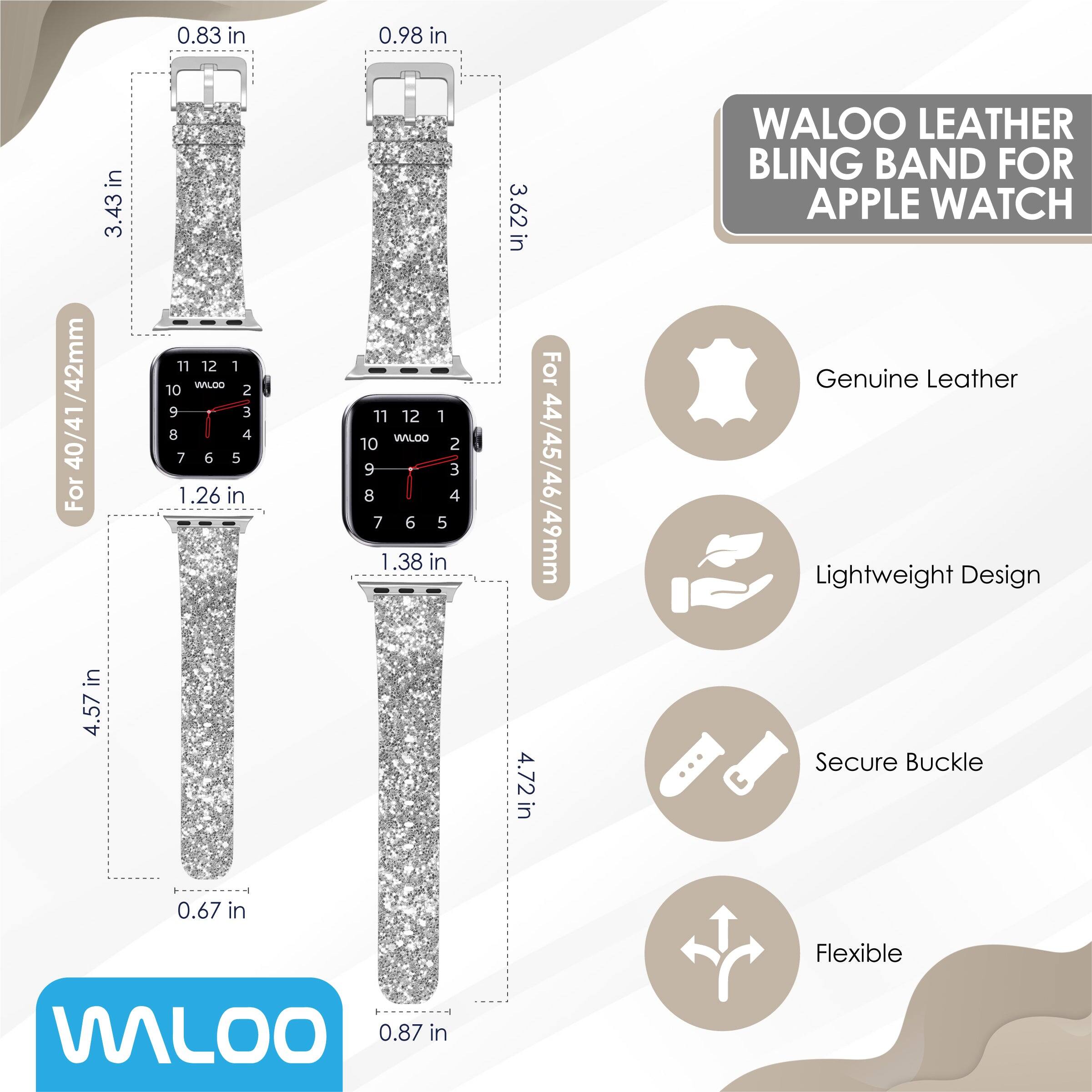 WALOO LEATHER BLING BAND FOR APPLE WATCH

For 40/41/42mm
- 0.83 in
- 0.98 in
- 3.43 in
- 3.62 in
- 1.26 in
- 4.57 in
- 0.67 in
- 0.87 in

For 44/45/46/49mm
- 1.38 in
- 4.72 in

Genuine Leather
Lightweight Design
Secure Buckle
Flexible