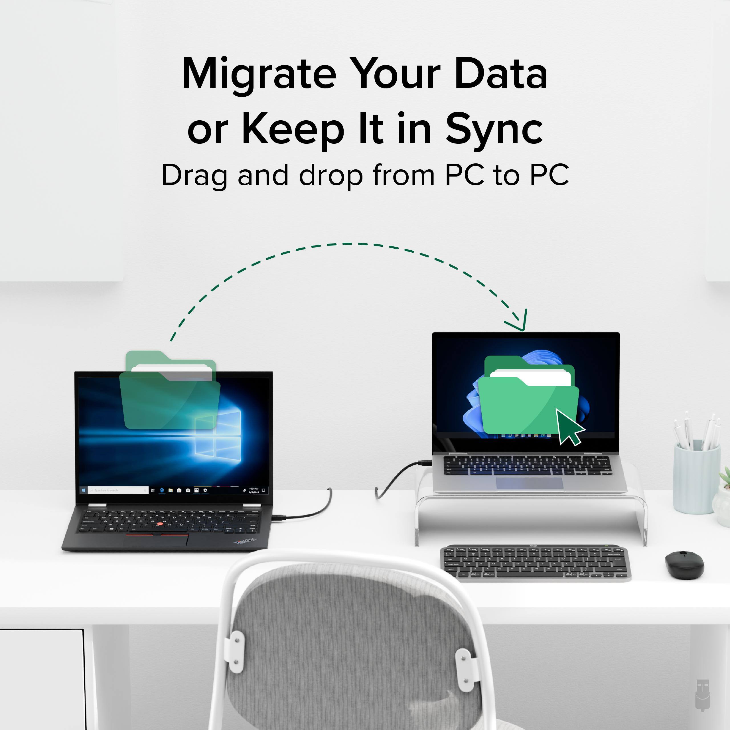 Migrate Your Data or Keep It in Sync
Drag and drop from PC to PC