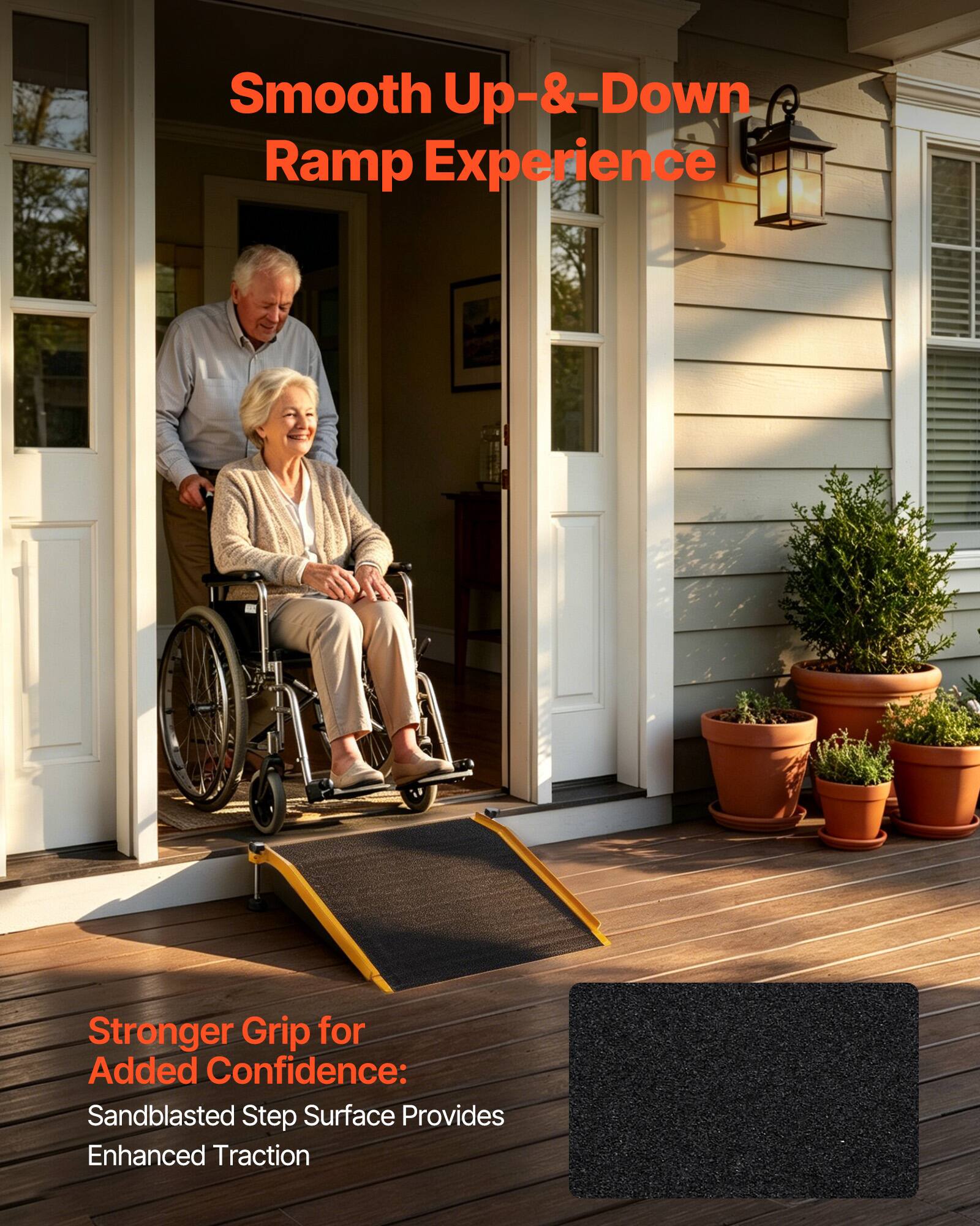 Smooth Up-&-Down Ramp Experience

Stronger Grip for Added Confidence: Sandblasted Step Surface Provides Enhanced Traction