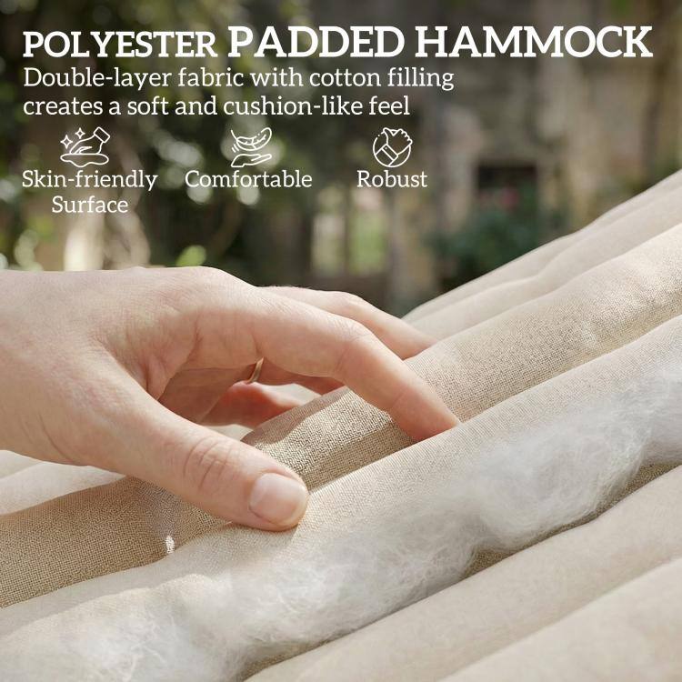 POLYESTER PADDED HAMMOCK  
Double-layer fabric with cotton filling creates a soft and cushion-like feel  
Skin-friendly Surface  
Comfortable  
Robust