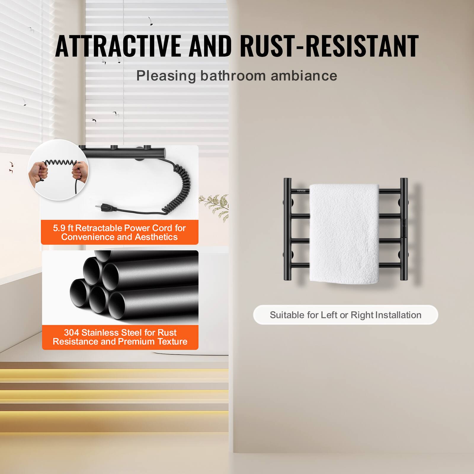 **ATTRACTIVE AND RUST-RESISTANT**

Pleasing bathroom ambiance

- 5.9 ft Retractable Power Cord for Convenience and Aesthetics
- 304 Stainless Steel for Rust Resistance and Premium Texture
- Suitable for Left or Right Installation