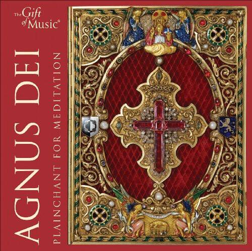 The Gift of Music  
AGNUS DEI  
PLAINCHANT FOR MEDITATION