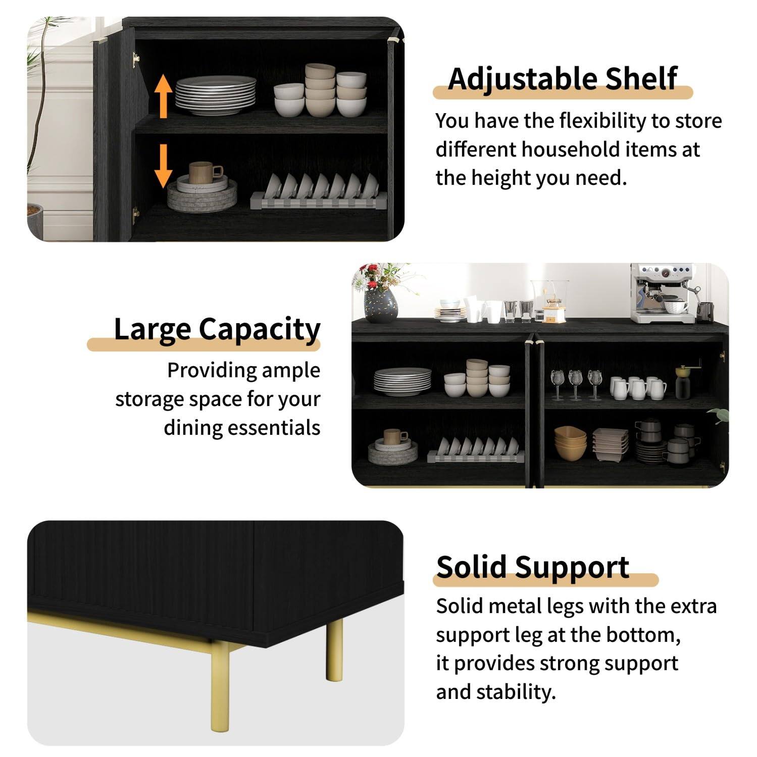 Adjustable Shelf  
You have the flexibility to store different household items at the height you need.

Large Capacity  
Providing ample storage space for your dining essentials

Solid Support  
Solid metal legs with the extra support leg at the bottom, it provides strong support and stability.